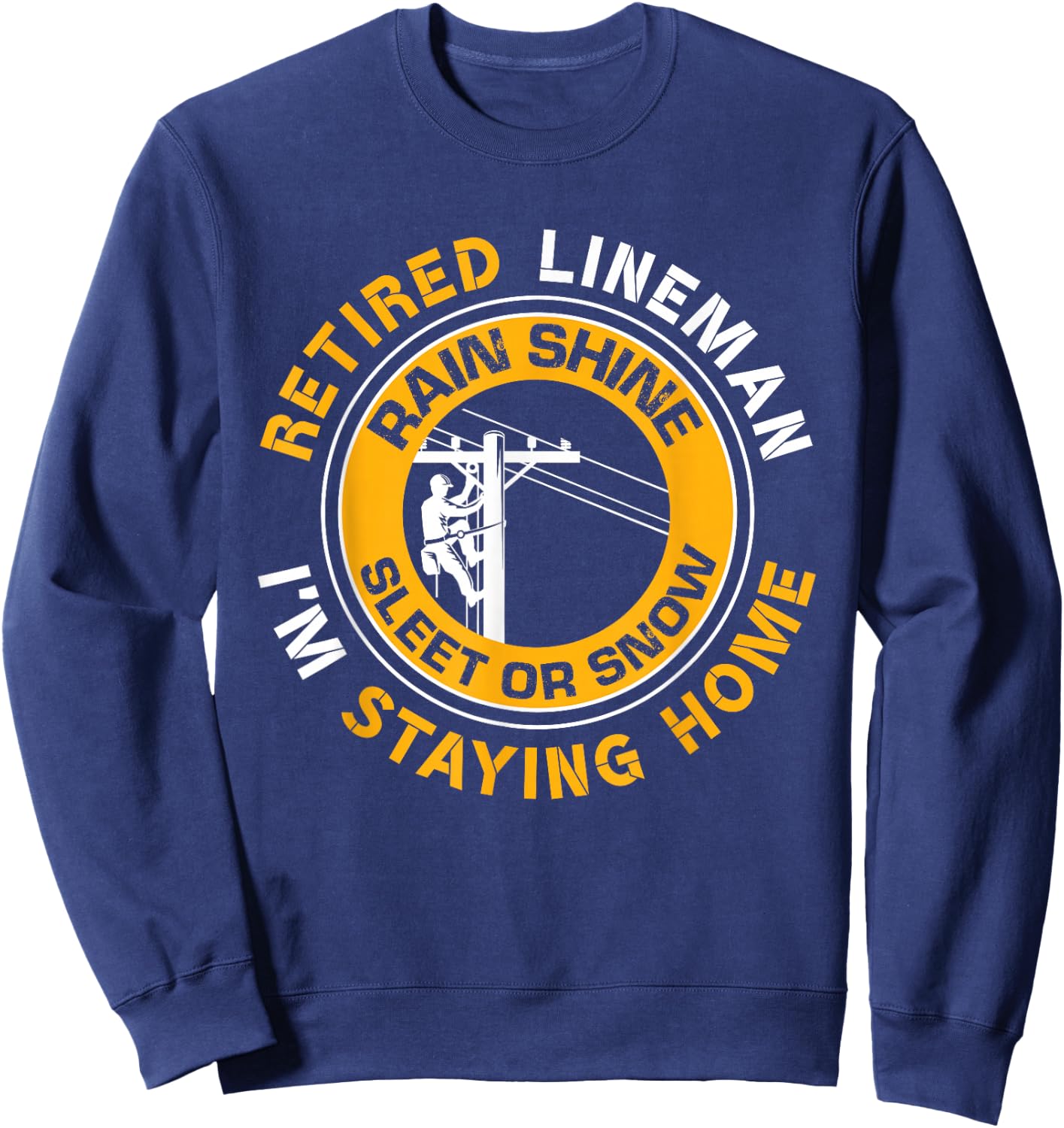 Retired Lineman Lineworker Power Lineman Retirement Sweatshirt - Sweatshirt | Navy
