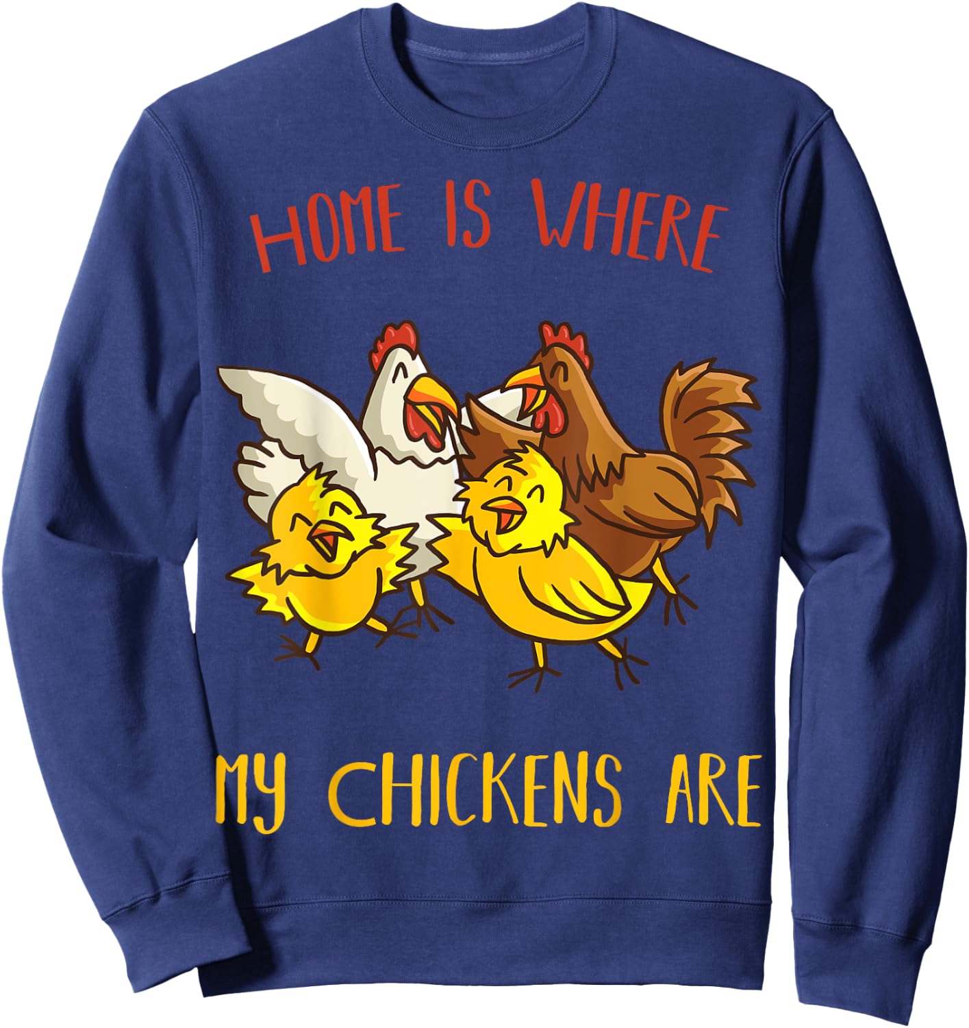 Home is where my Chickens are Farm animal Farmer Chicken Sweatshirt - Sweatshirt | Navy