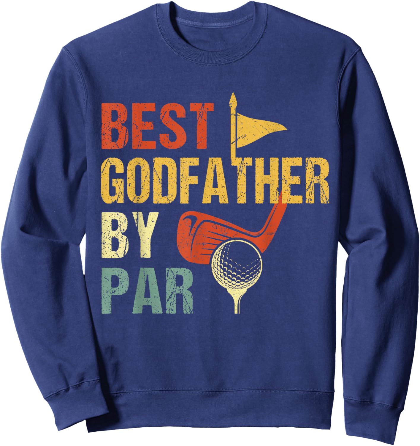 Father's Day Best Godfather by Par Funny Golf Gift Sweatshirt - Sweatshirt | Navy