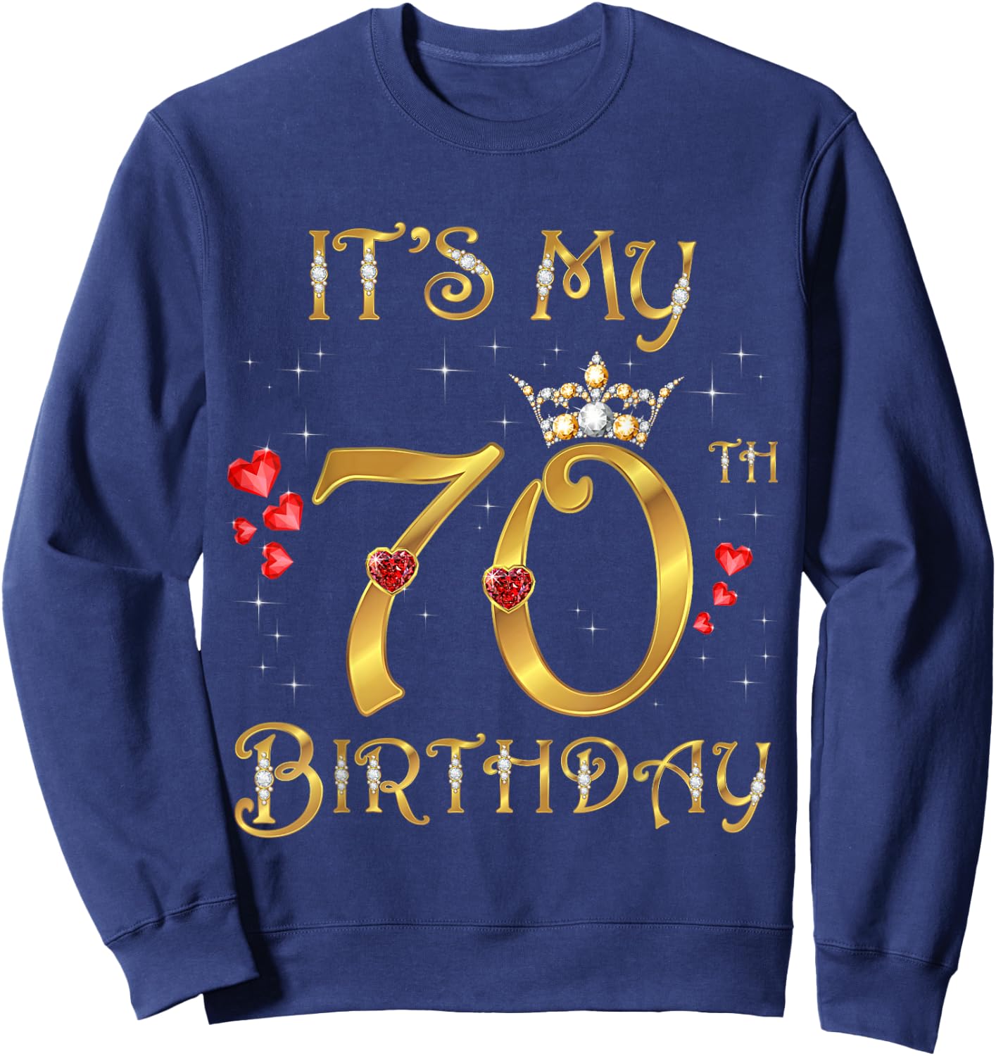 It's My 70th Birthday 70 Years Old 70th Birthday Queen Sweatshirt - Sweatshirt | Navy