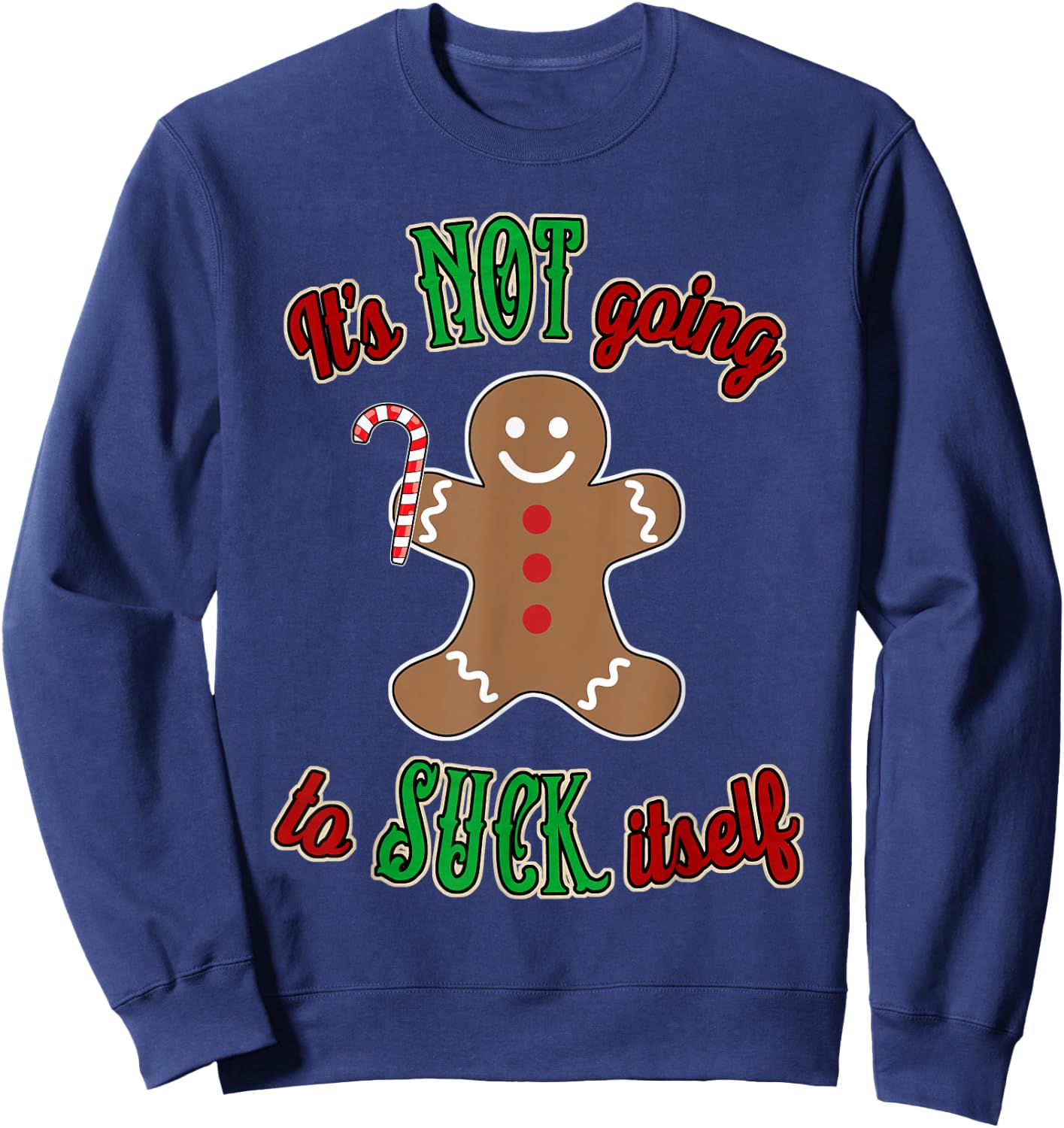 Gingerbread Man It's not going to suck itself Sweatshirt - Sweatshirt | Navy