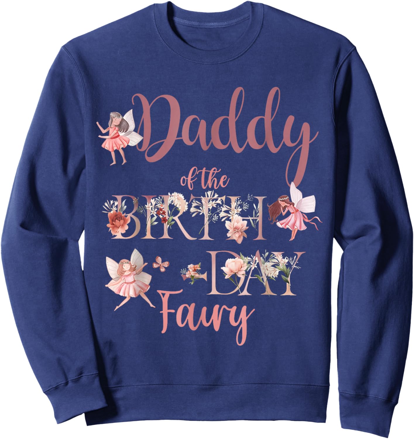 Daddy Of The Birthday Fai-ry First Birthday Family Matching Sweatshirt - Sweatshirt | Navy