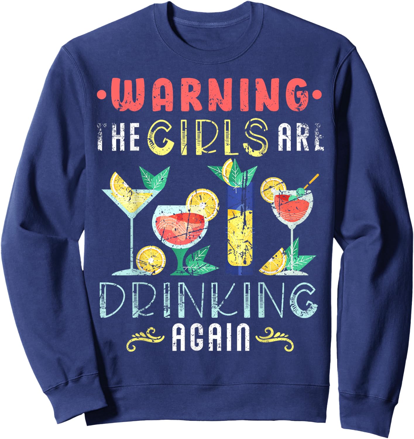 Warning The Girls are Drinking Again Funny Wine Cocktail Sweatshirt - Sweatshirt | Navy