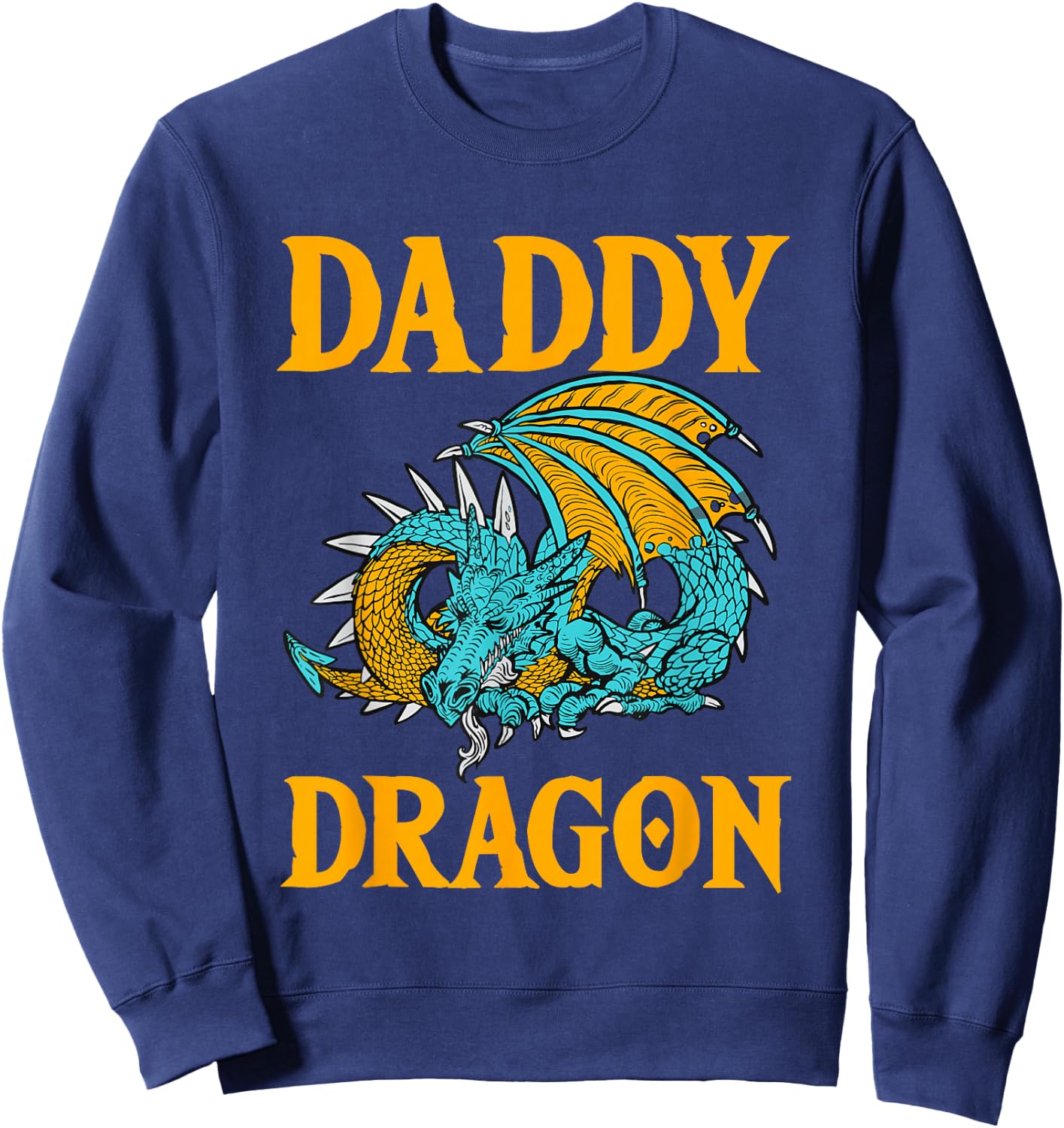 Daddy Dragon Mythical Father's Day Dad Legendary Creature Sweatshirt - Sweatshirt | Navy