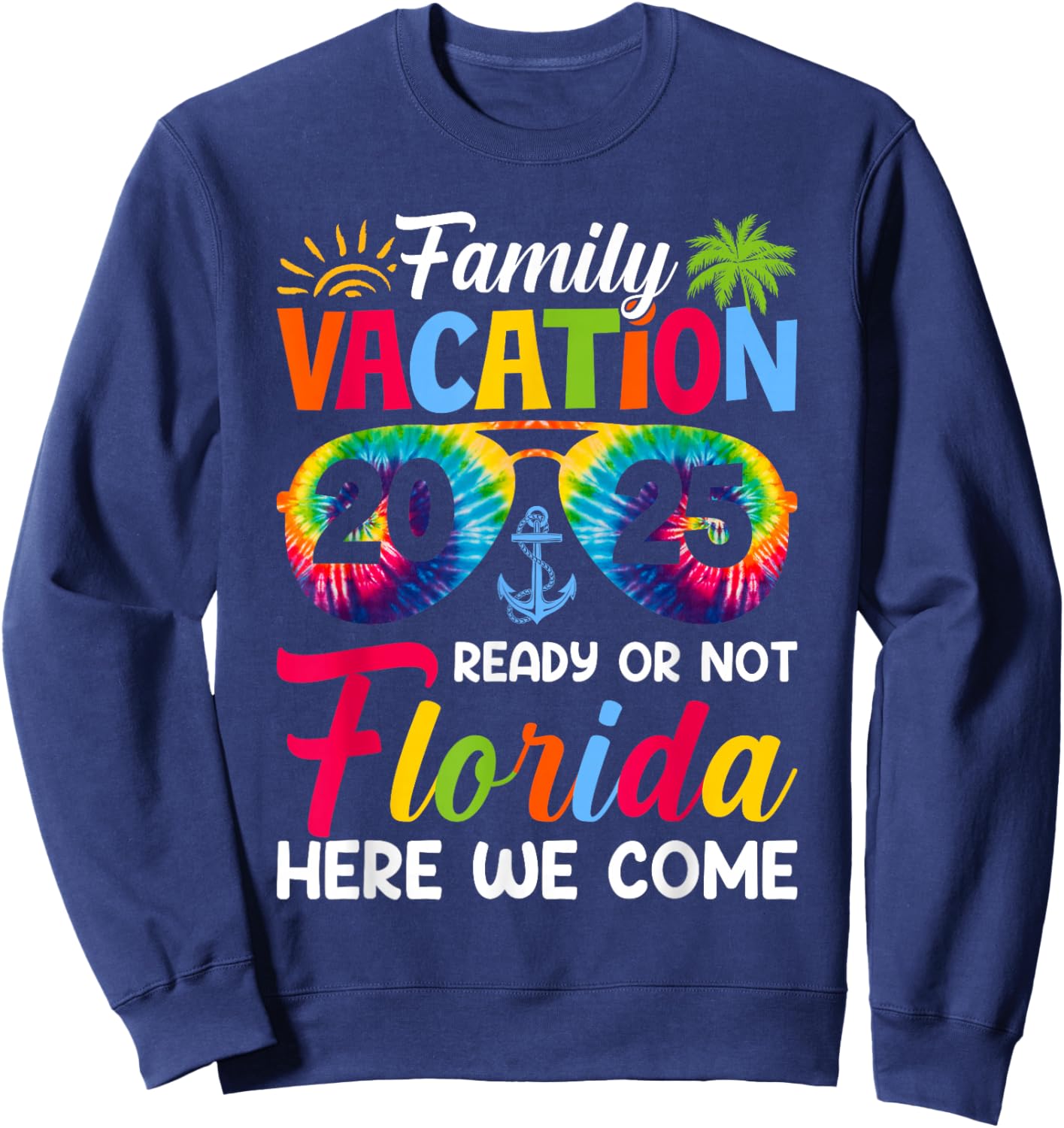 Here We Come Family Vacation Florida 2025 Bonding Relaxing Sweatshirt - Sweatshirt | Navy
