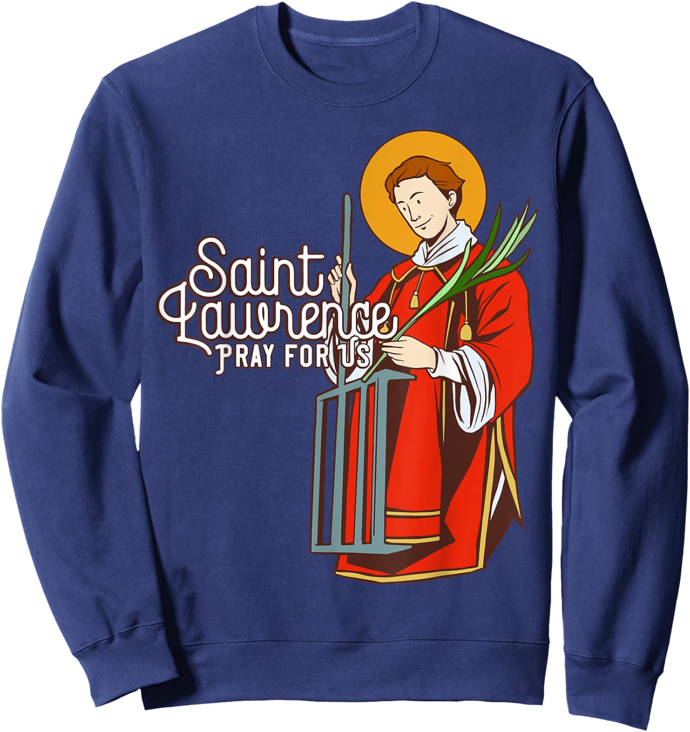 Saint Lawrence Catholic Patron Saint of Cooking Sweatshirt - Sweatshirt | Navy