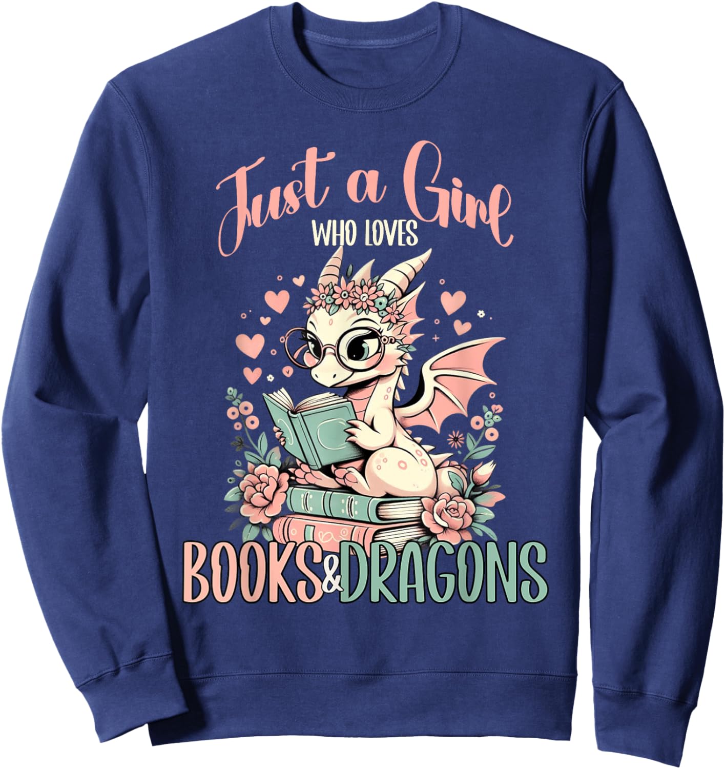 Just a Girl Who Loves Books And Dragons Book Dragon Lover Sweatshirt - Sweatshirt | Navy