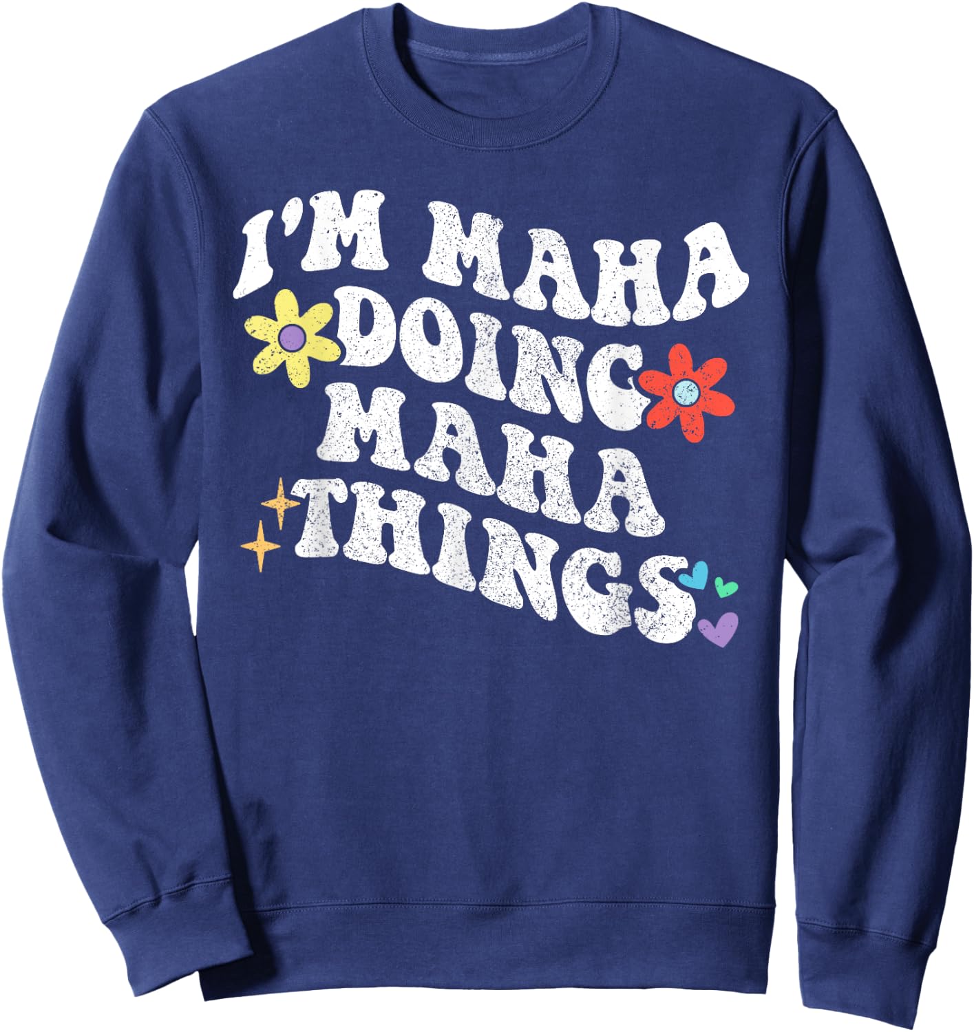 Retro Groovy Im MAHA Doing MAHA Things Funny Mother's Day Sweatshirt - Sweatshirt | Navy