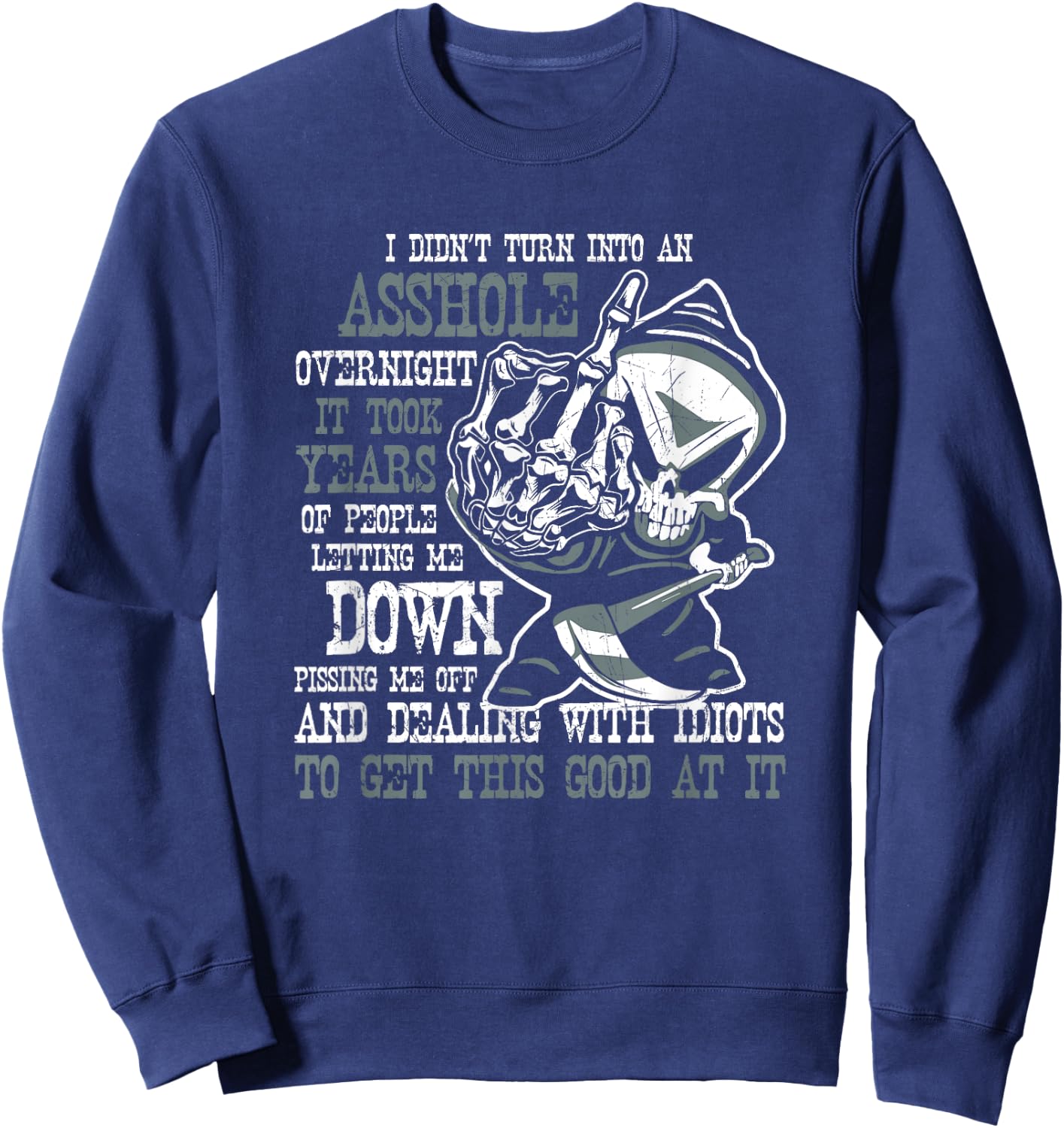 I Didn't Turn Into an Asshole Overnight Angry Old Man Shirt Sweatshirt - Sweatshirt | Navy