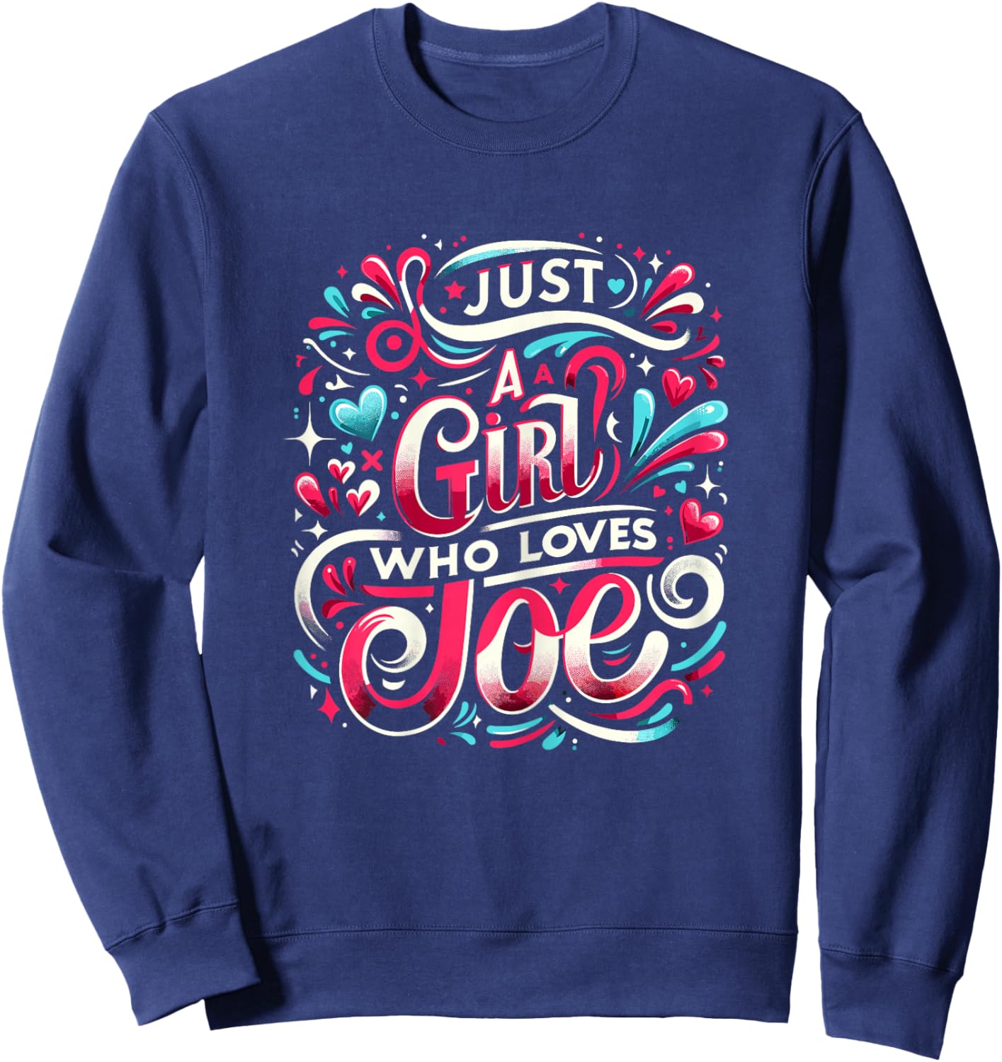 Just A Girl who loves JOE Cute JOE Sweatshirt - Sweatshirt | Navy