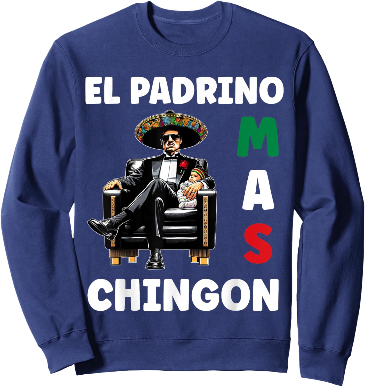 Funny Mexican Baptism Design - El Padrino Mas Chingon Sweatshirt - Sweatshirt | Navy