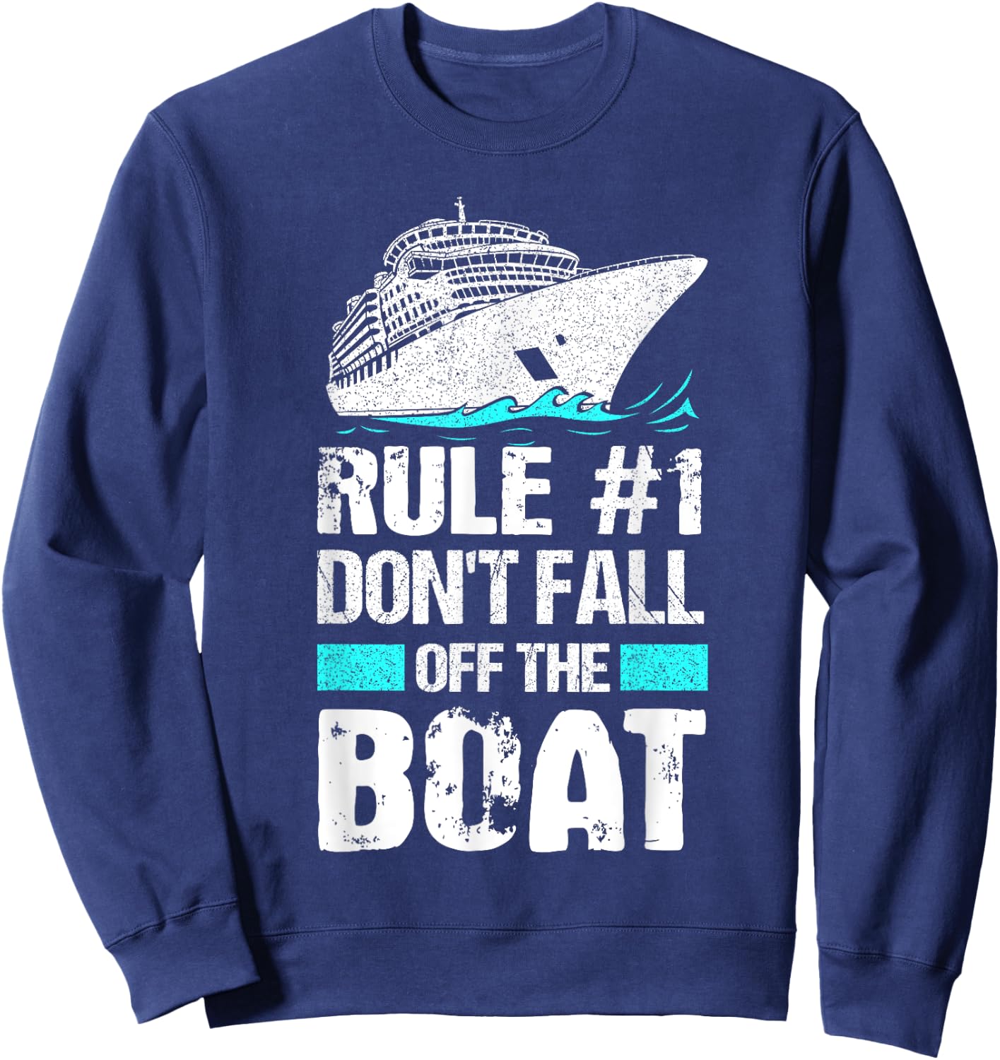 Rule #1 Don't Fall Off The Boat Cruise Ship Vacation Sweatshirt - Sweatshirt | Navy