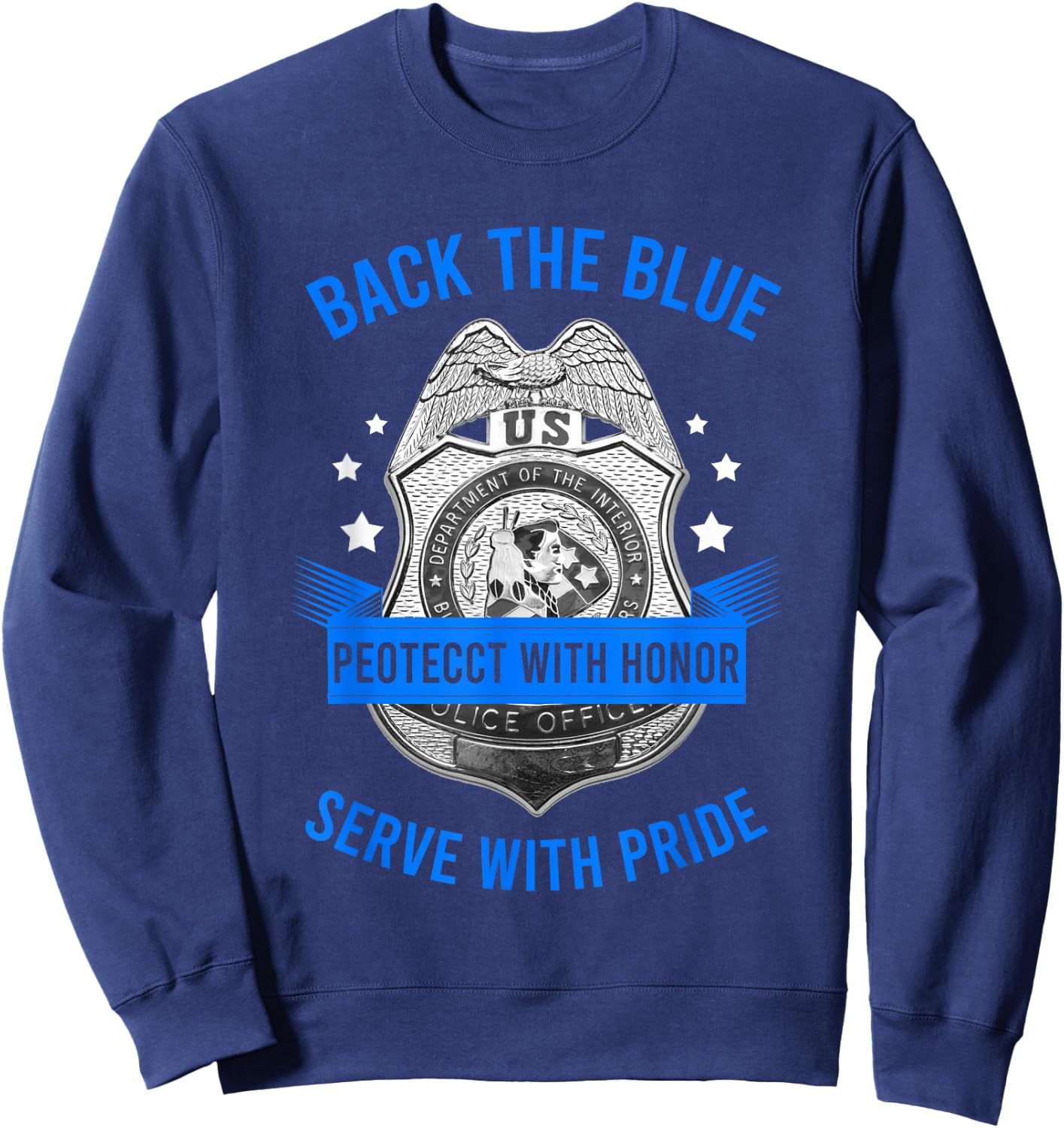 Back The Blue Protect With Honor Serve With Pride Police Sweatshirt - Sweatshirt | Navy