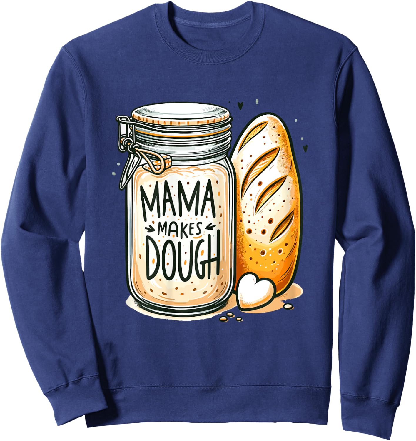 Mama makes the dough Sourdough Bread Mom Homemade Sweatshirt - Sweatshirt | Navy