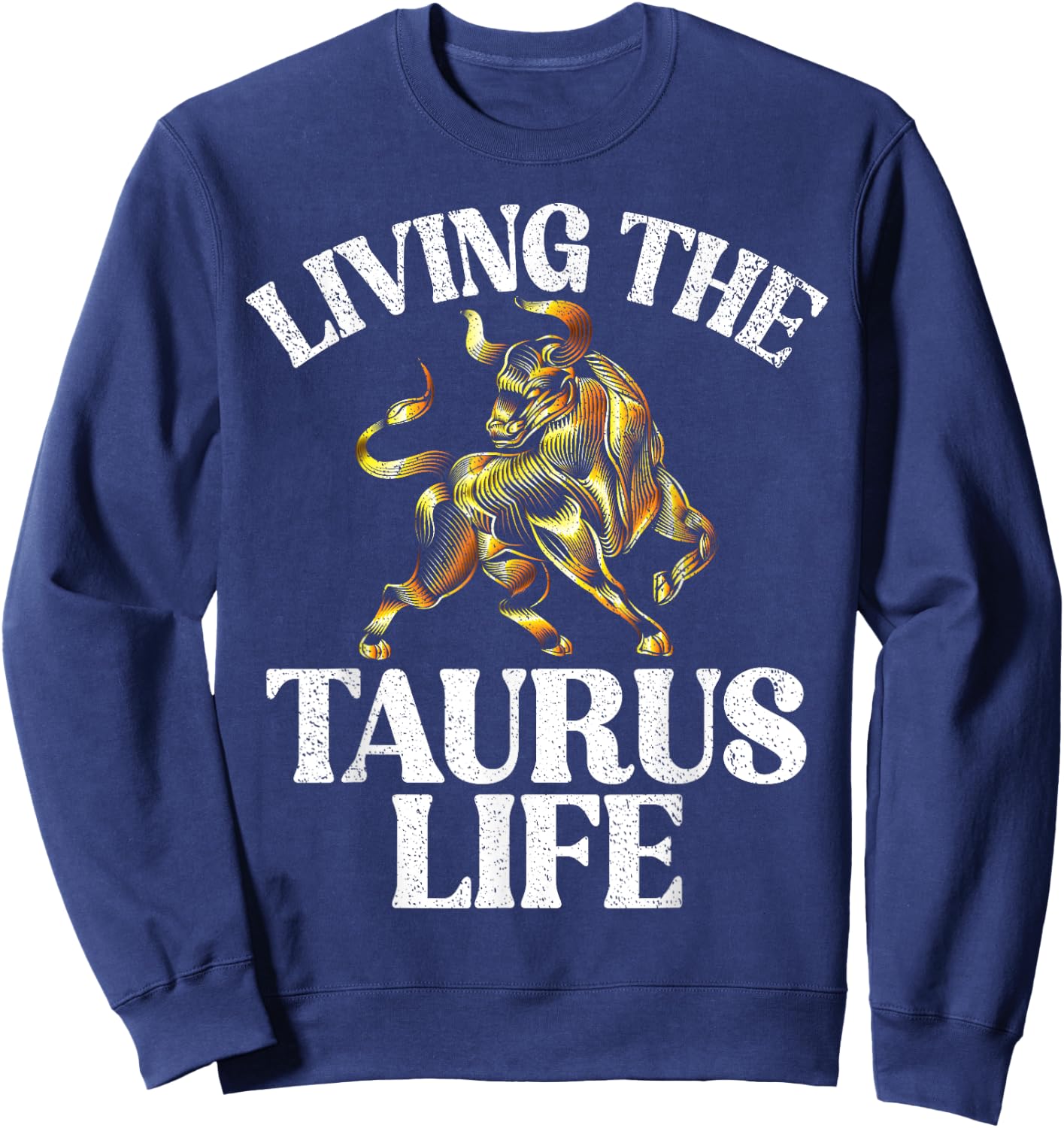 Living the Taurus Life Taurus Zodiac Sweatshirt - Sweatshirt | Navy