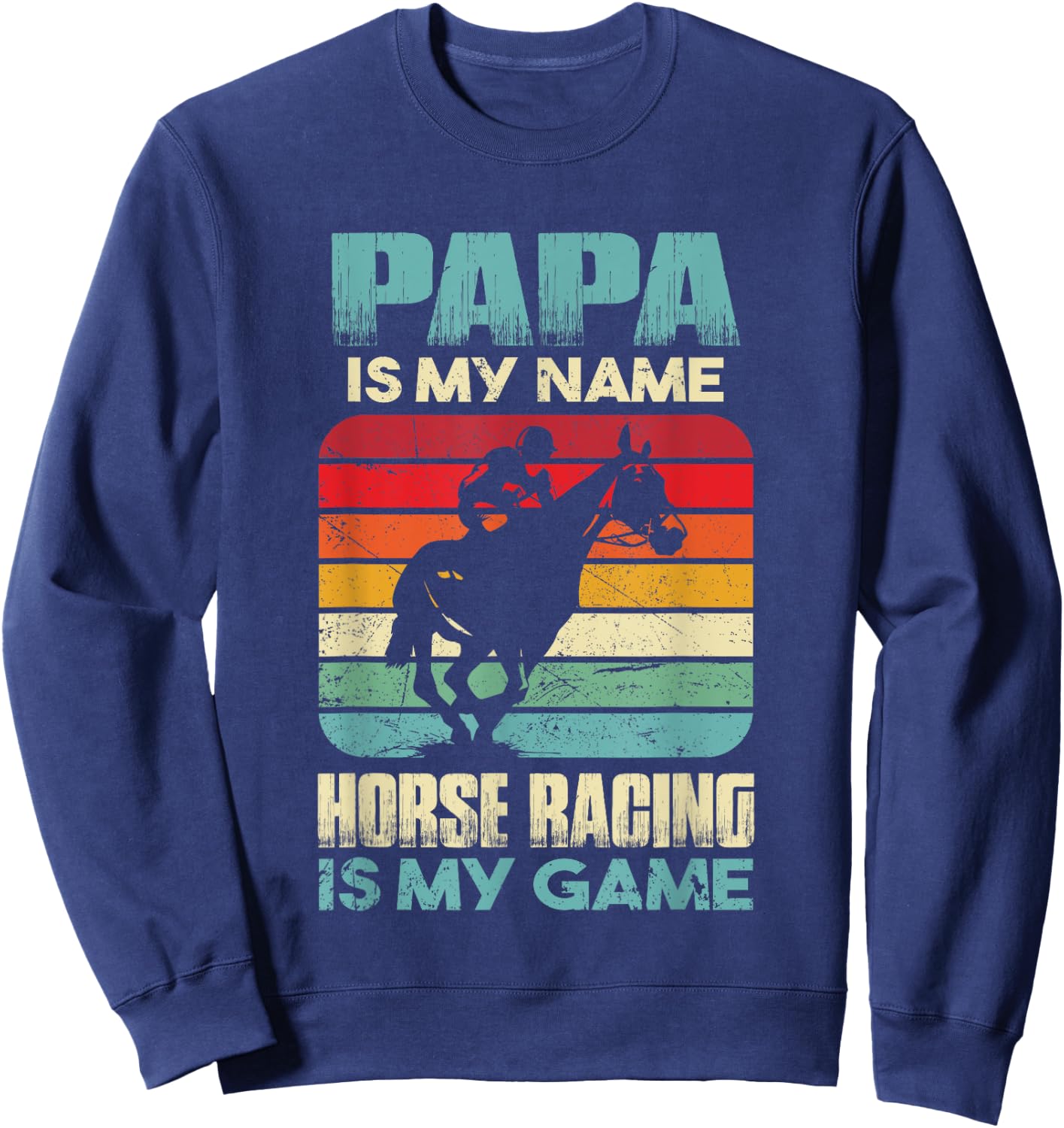 Papa Is My Name Horse Racing Is My Game Funny Gift Daddy Sweatshirt - Sweatshirt | Navy