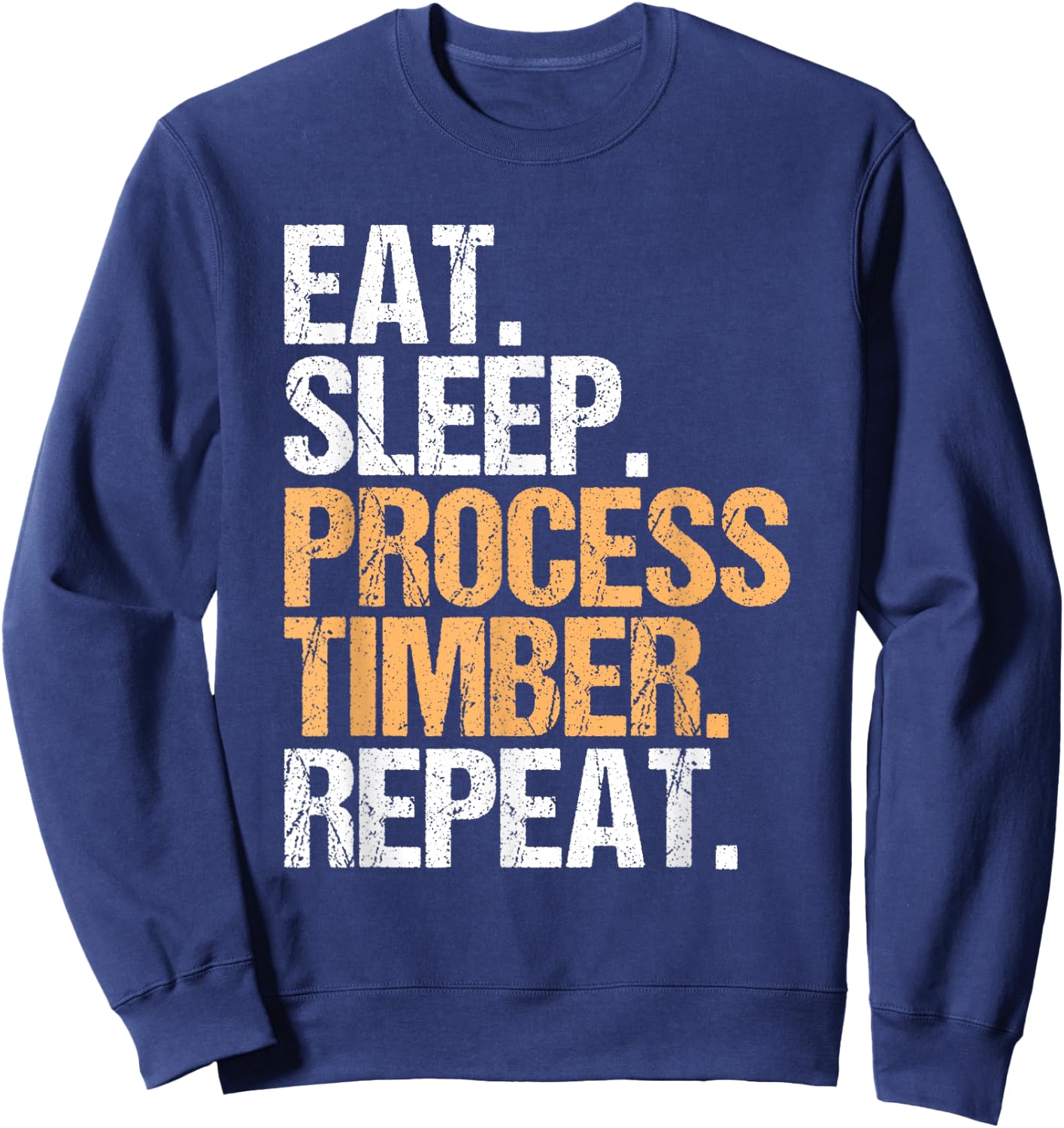 Sawmill Operator Woodworker Eat Sleep Sawmill Worker Sweatshirt - Sweatshirt | Navy