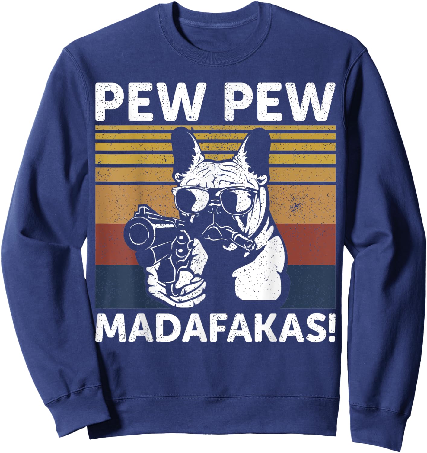 French Bulldog Pew Pew Madafakas Crazy Pew Vintage Sweatshirt - Sweatshirt | Navy