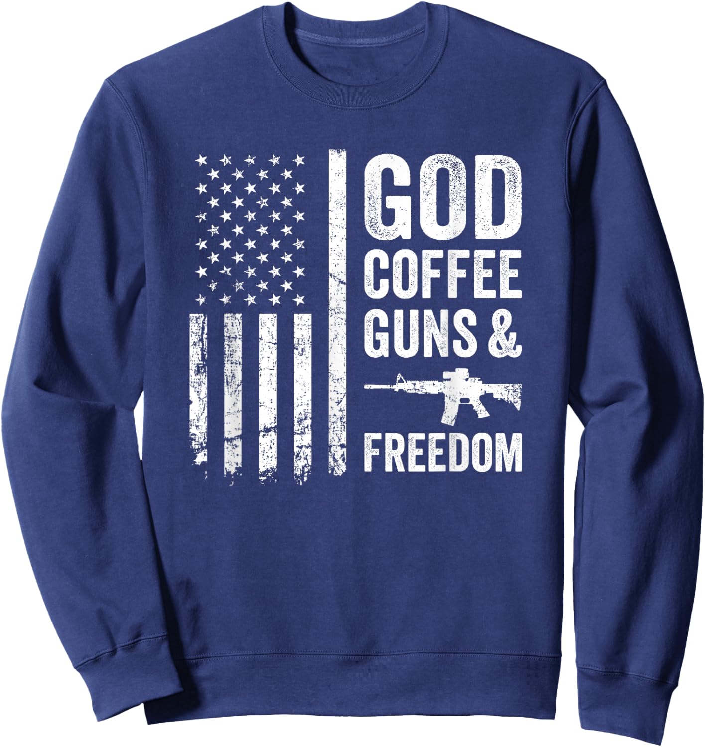 GOD COFFEE GUNS & FREEDOM - USA Flag Funny Pro Gun Women Men Sweatshirt - Sweatshirt | Navy