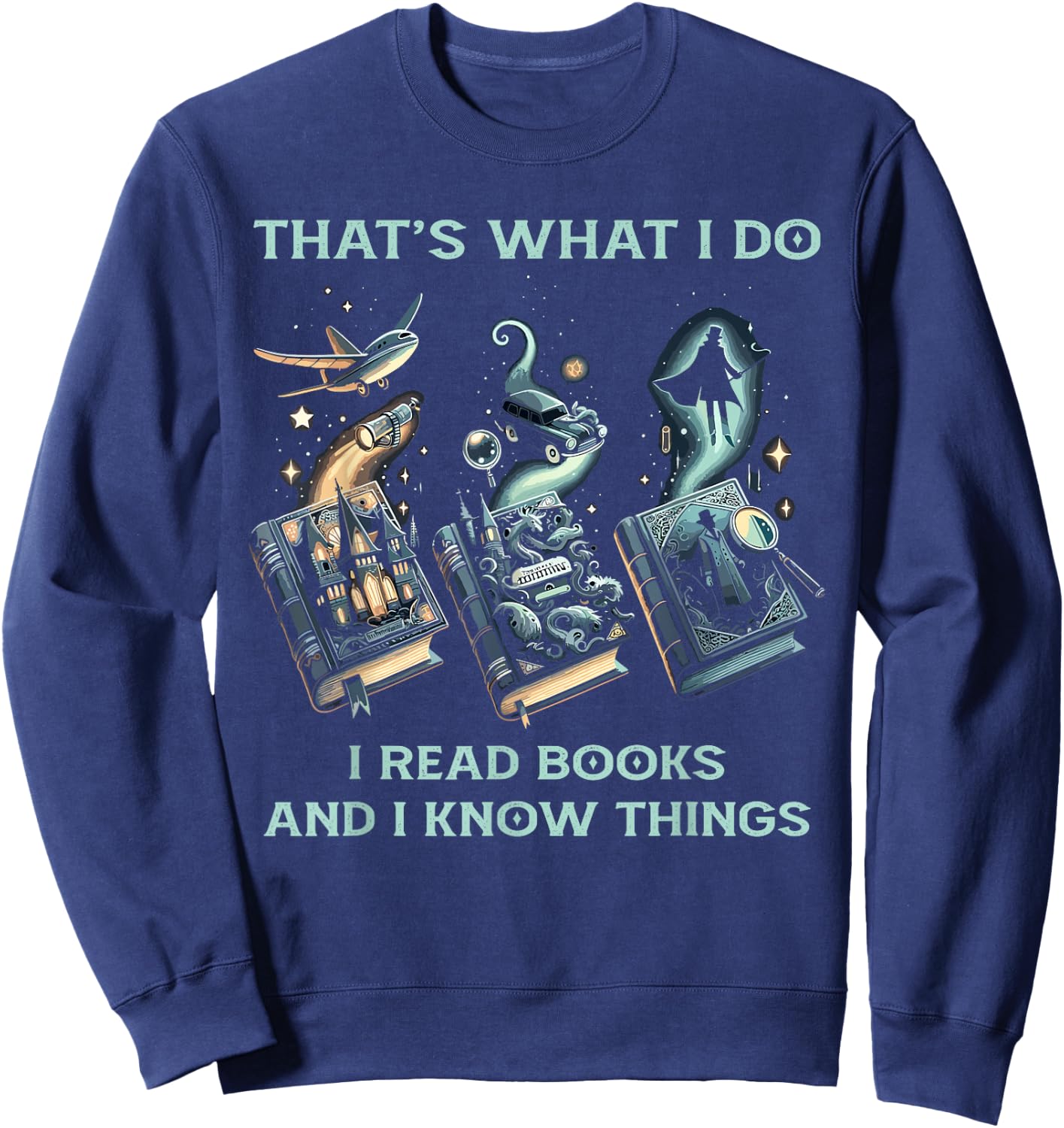 That's What I Do I Read Books And I Know Things - Reading Sweatshirt - Sweatshirt | Navy