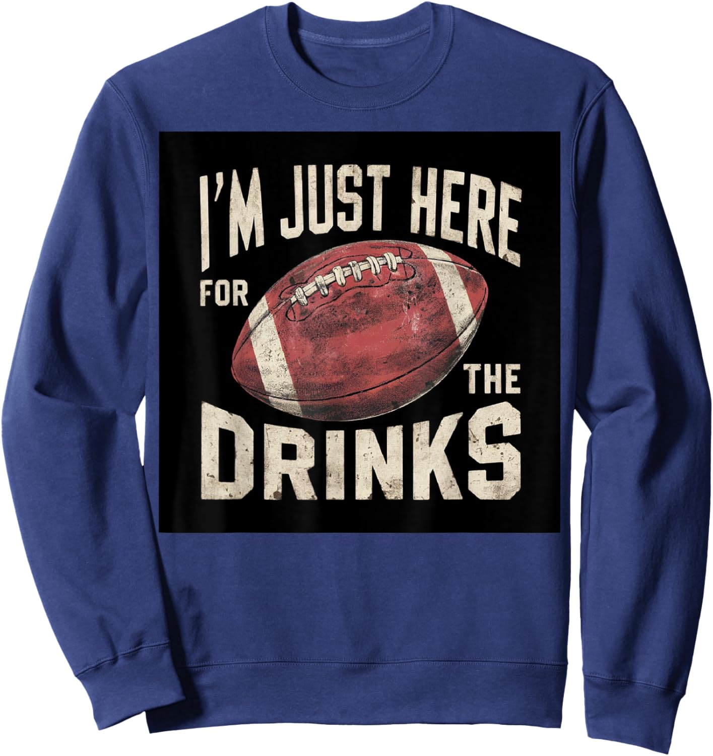 I'm Just Here For The Drinks Funny Fantasy Football Sport Sweatshirt - Sweatshirt | Navy