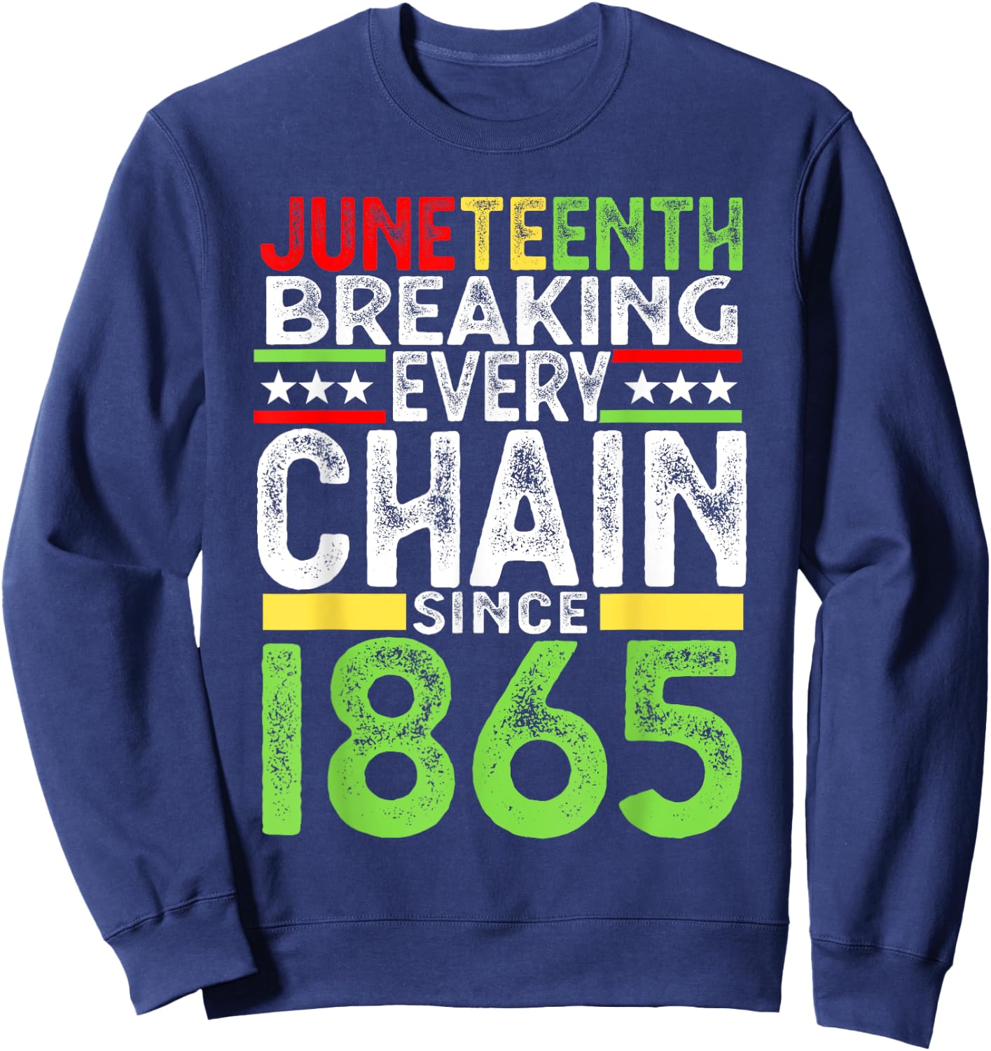 Juneteenth Breaking Every Chain Since 1865 Proud Afro Black Sweatshirt - Sweatshirt | Navy