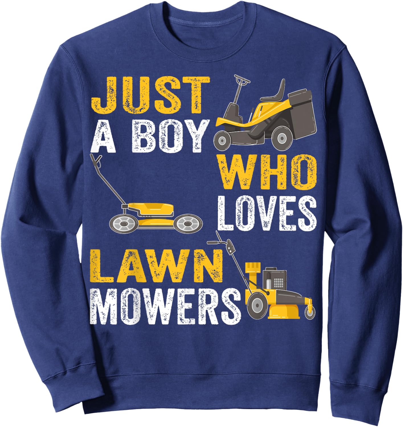Just a Boy Who Loves Lawn Mowers Lawn Mowing Lover for Kids Sweatshirt - Sweatshirt | Navy