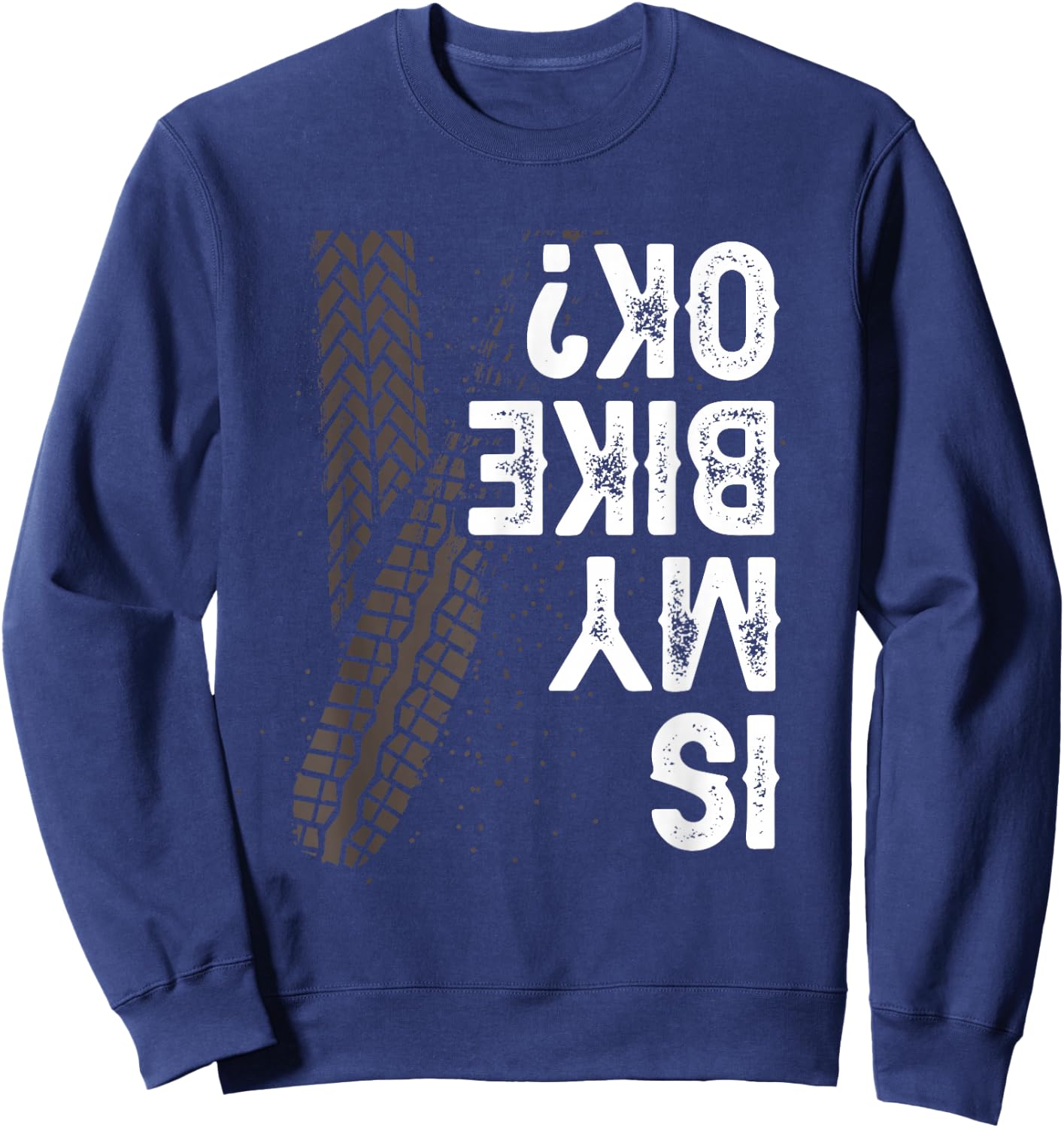 Motorcycle Biker Motorbike Rider Is My Bike OK? Sweatshirt - Sweatshirt | Navy