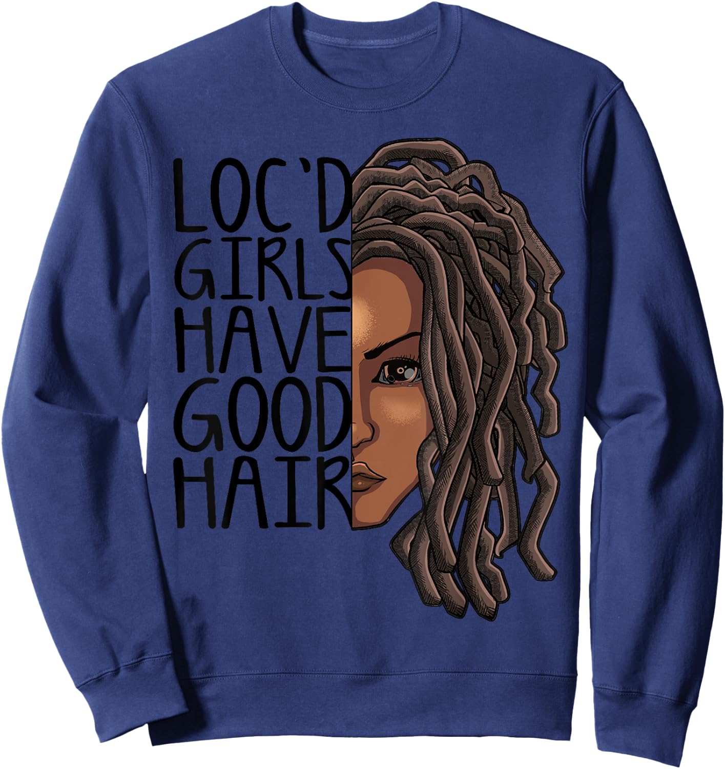 Funny Loc Hair Gift Women Cool Loc'd Girls Have Good Hair Sweatshirt - Sweatshirt | Navy
