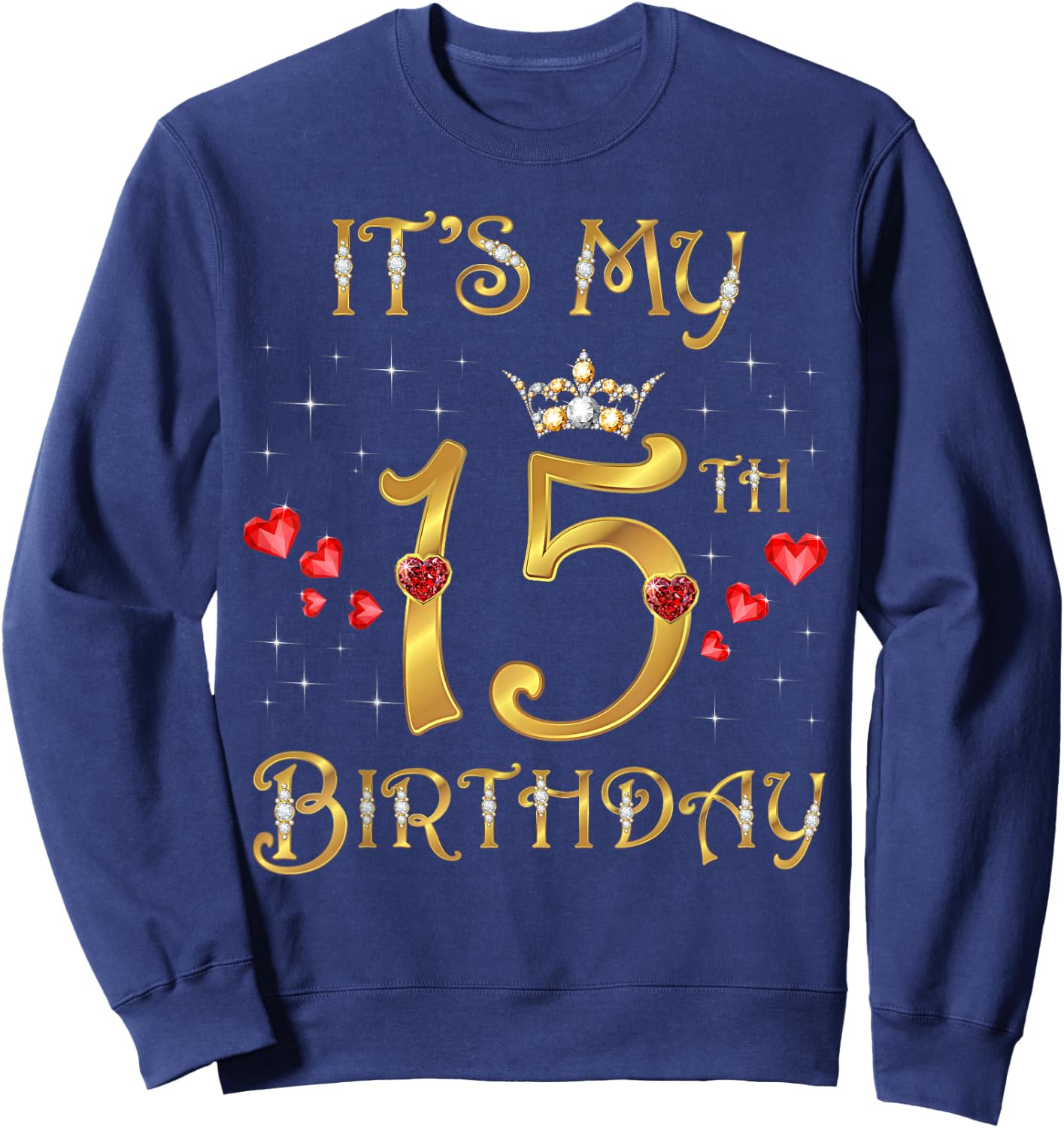 It's My 15th Birthday, 15 Years Old, 15th Birthday Queen Sweatshirt - Sweatshirt | Navy