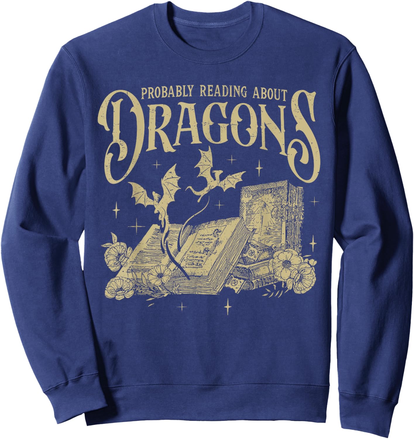 Romantasy Reader Book Reading Probably Reading About Dragons Sweatshirt - Sweatshirt | Navy