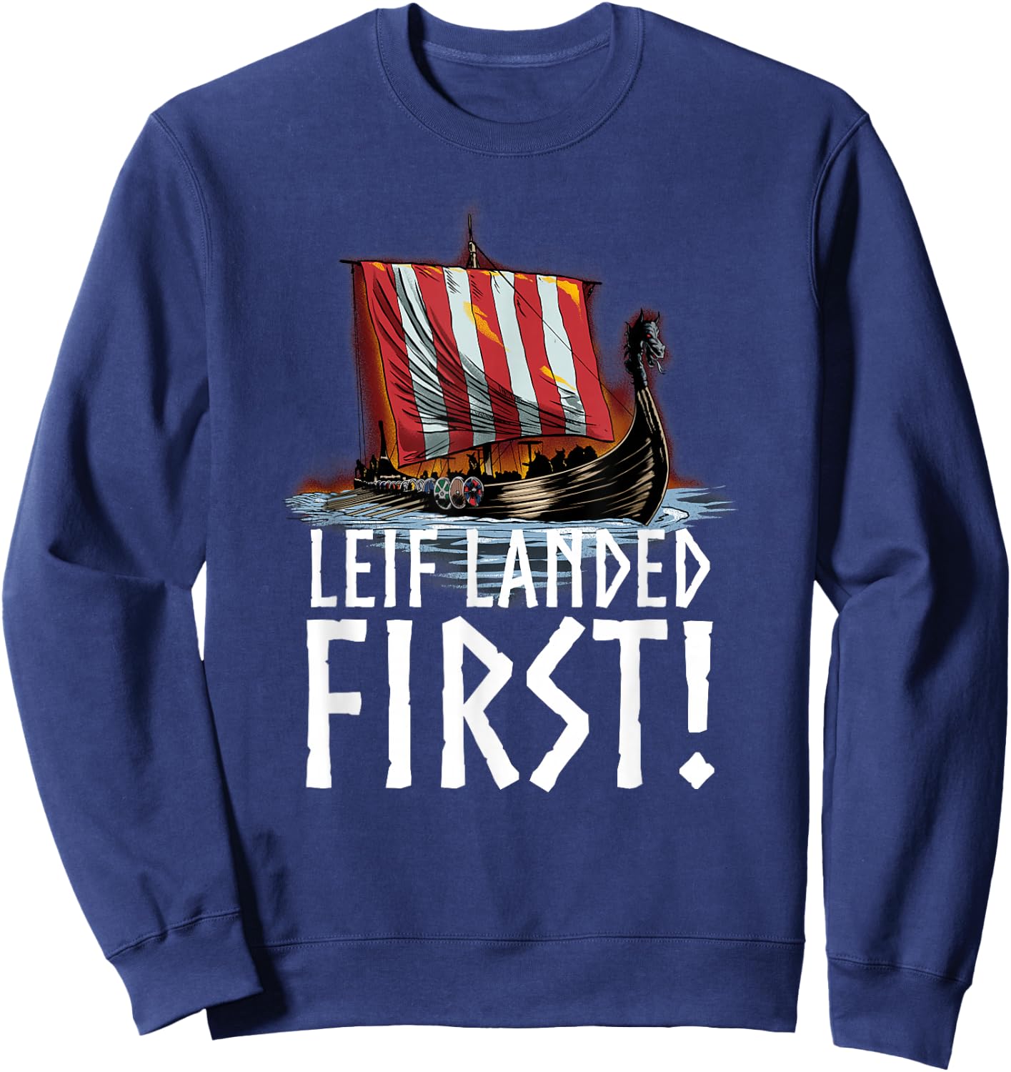 Medieval Norse History - Leif Landed First - Viking Longship Sweatshirt - Sweatshirt | Navy