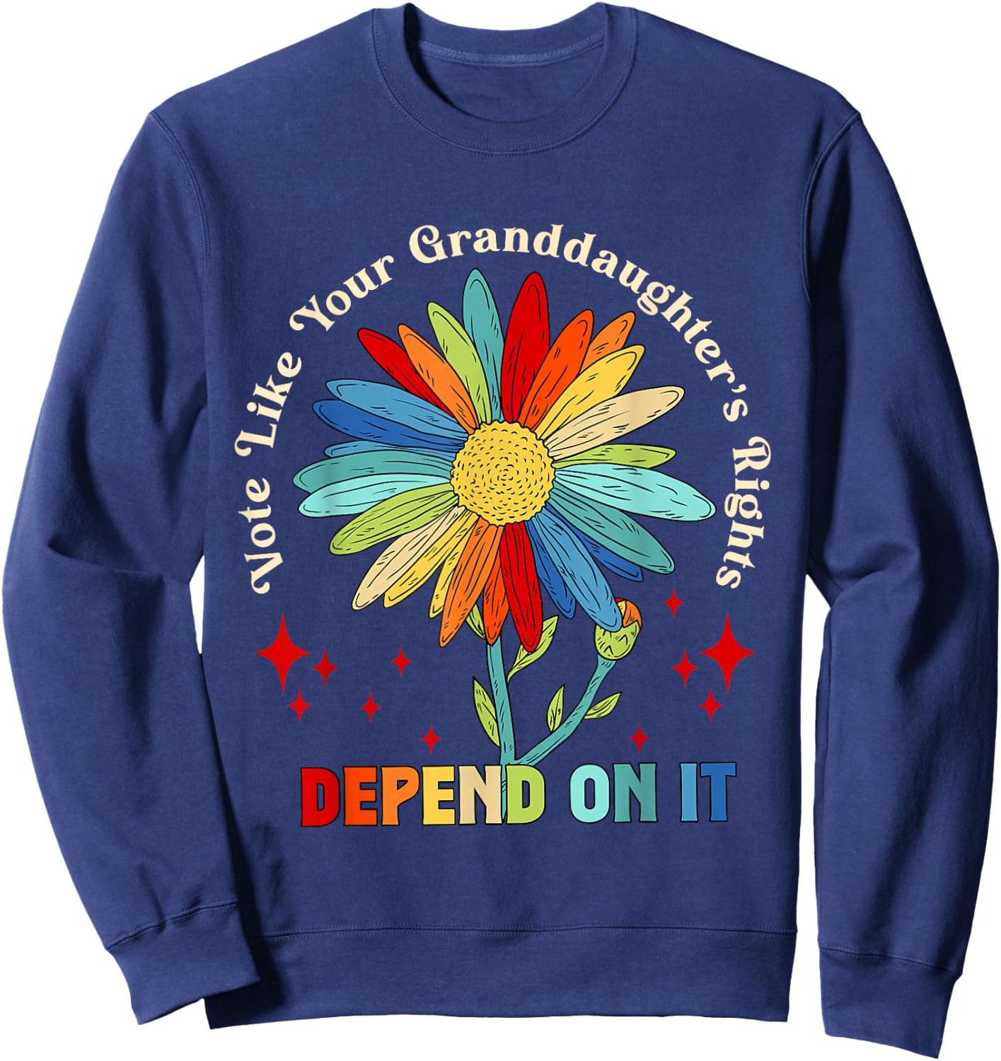 Vote Like Your Granddaughter's Rights Depend on It Sweatshirt - Sweatshirt | Navy