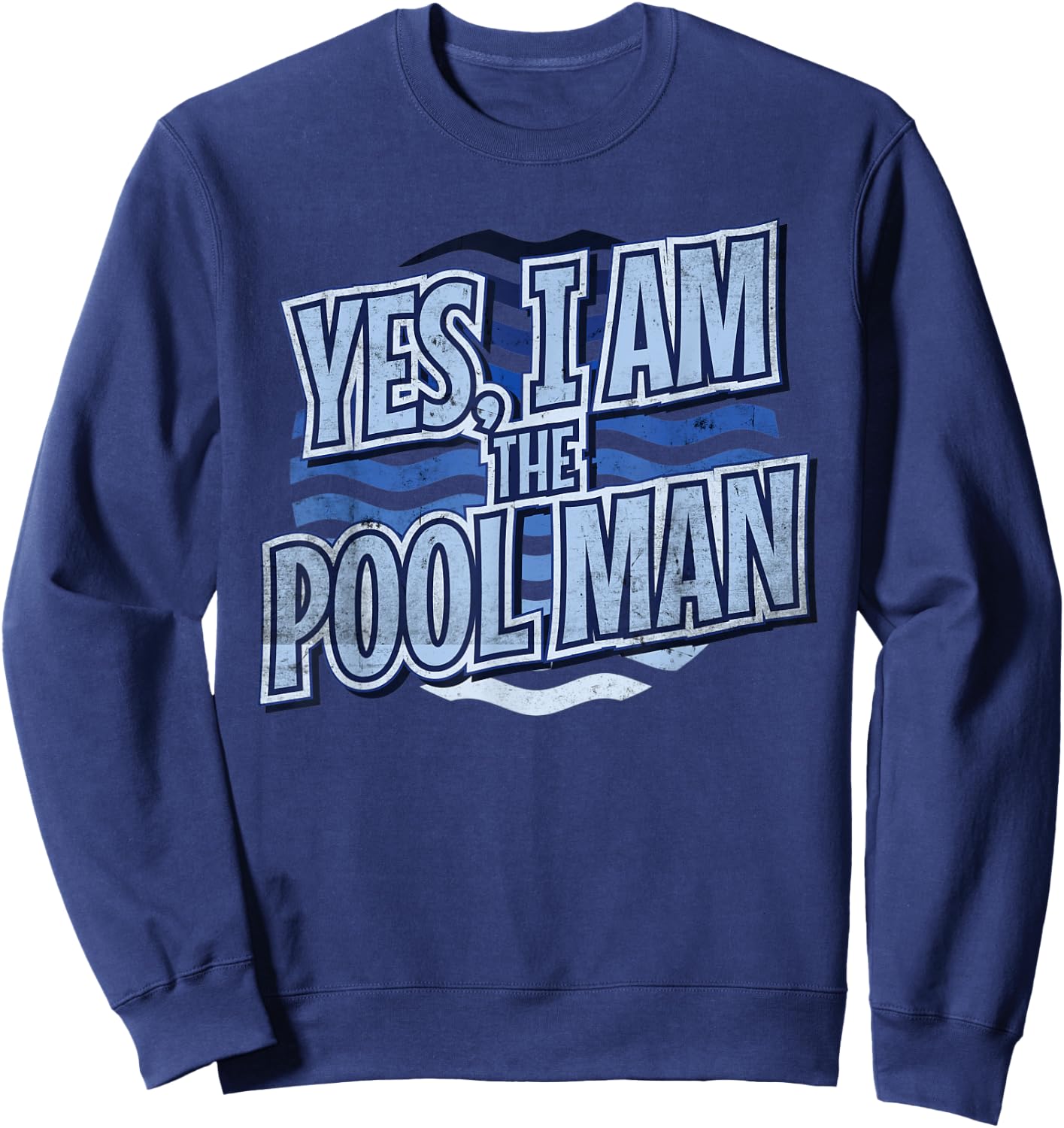 Yes I Am The Pool Man Sweatshirt - Sweatshirt | Navy