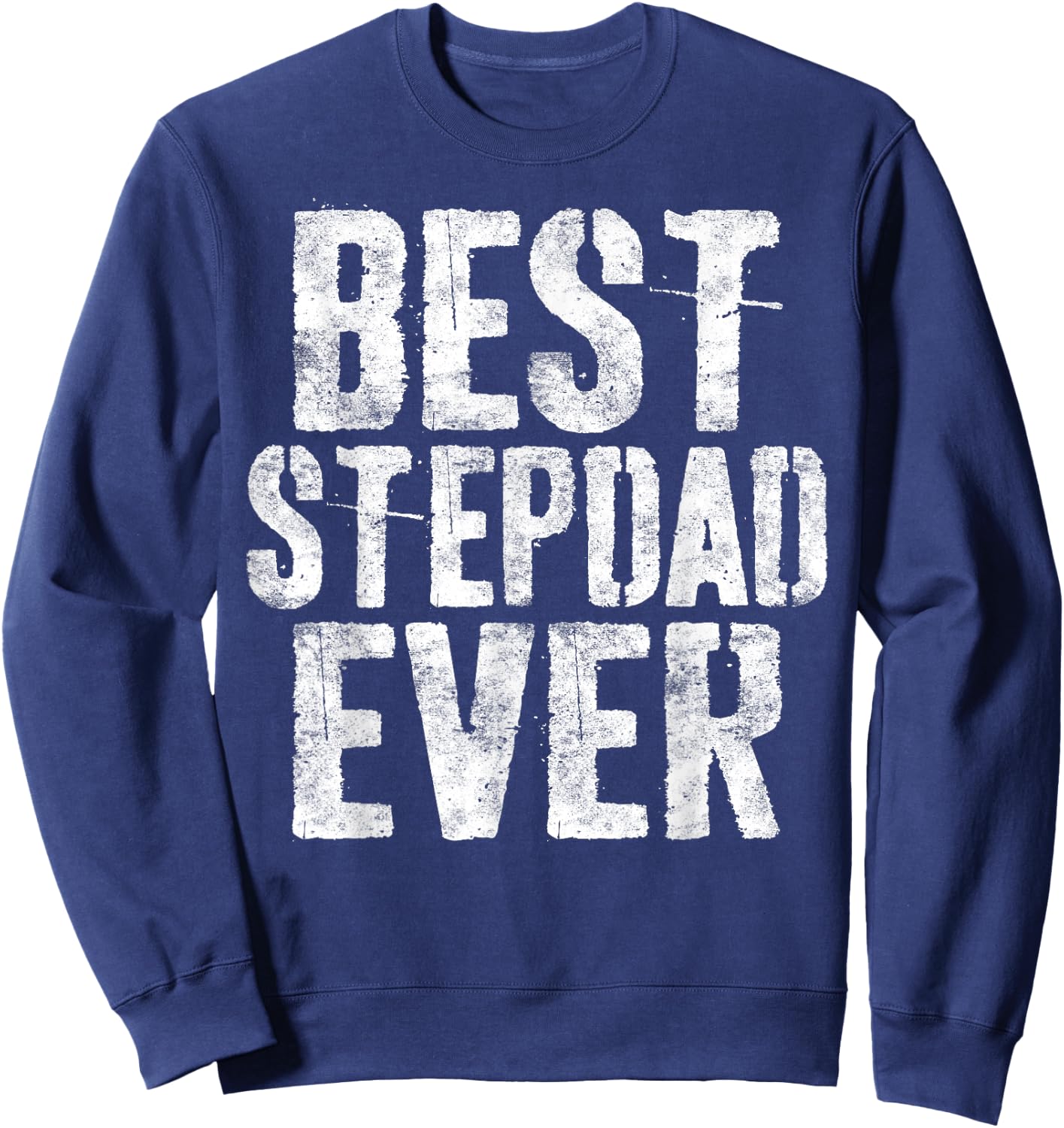 Best Stepdad Ever Shirt Men Bonus Dad Fathers Day Sweatshirt - Sweatshirt | Navy
