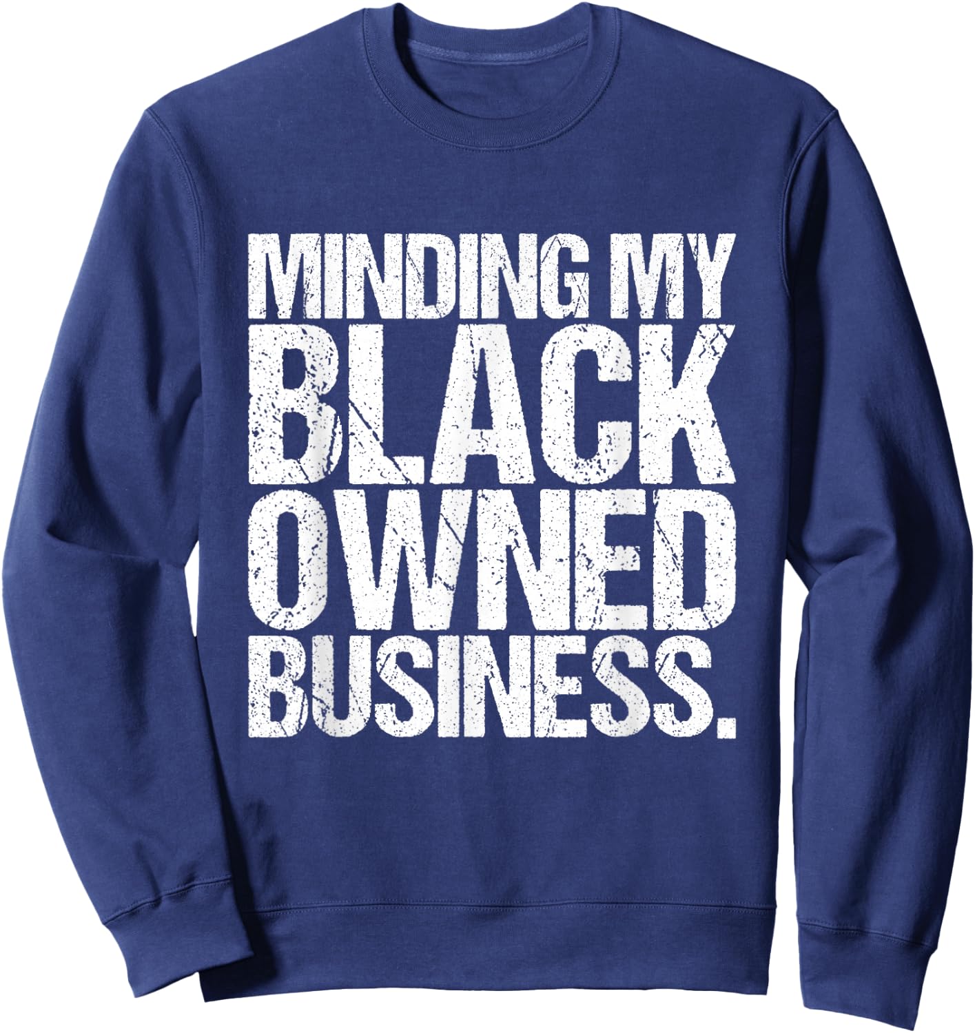 Minding My Black Owned Business Entrepreneur Sweatshirt - Sweatshirt | Navy