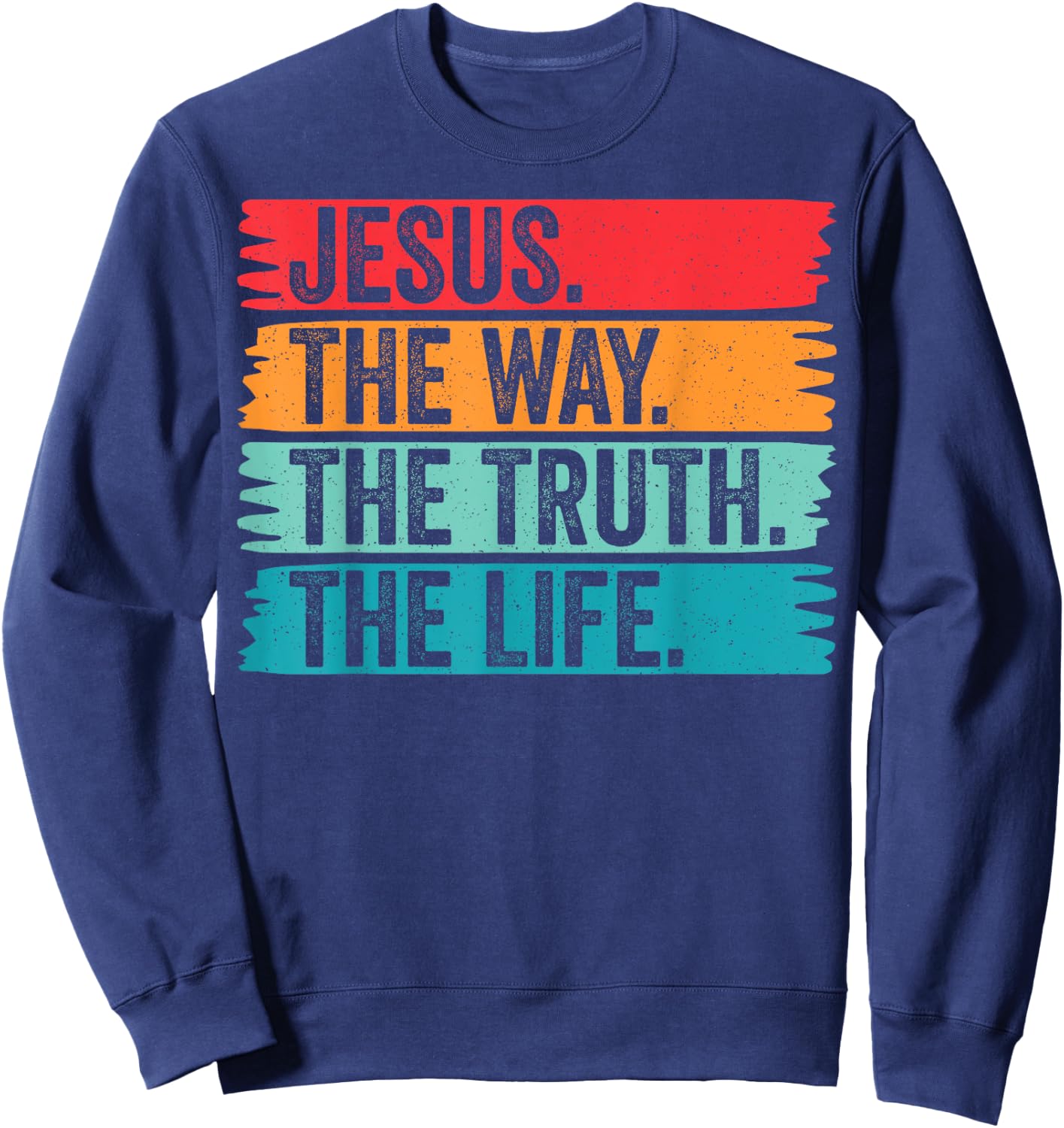 Jesus The Way Truth Life Vintage Christian Faith Worship Sweatshirt - Sweatshirt | Navy