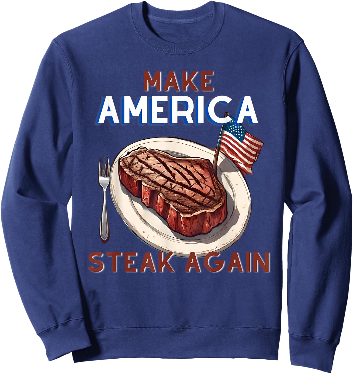 Make America Steak Again - Rooted By Choice Shirt Sweatshirt - Sweatshirt | Navy