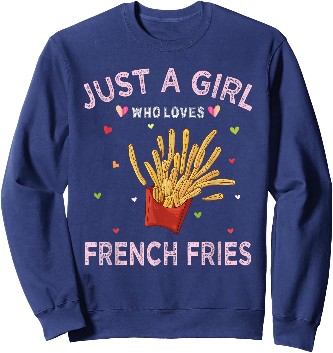 Funny French Fries Lover Just A Girl Who Sweatshirt - Sweatshirt | Navy