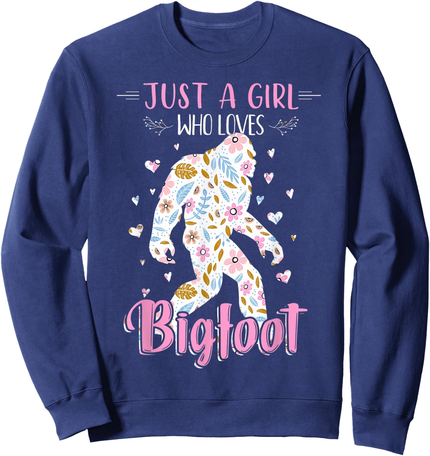 Funny Just a Girl Who Loves Bigfoot shirt Sasquatch Girl Sweatshirt - Sweatshirt | Navy