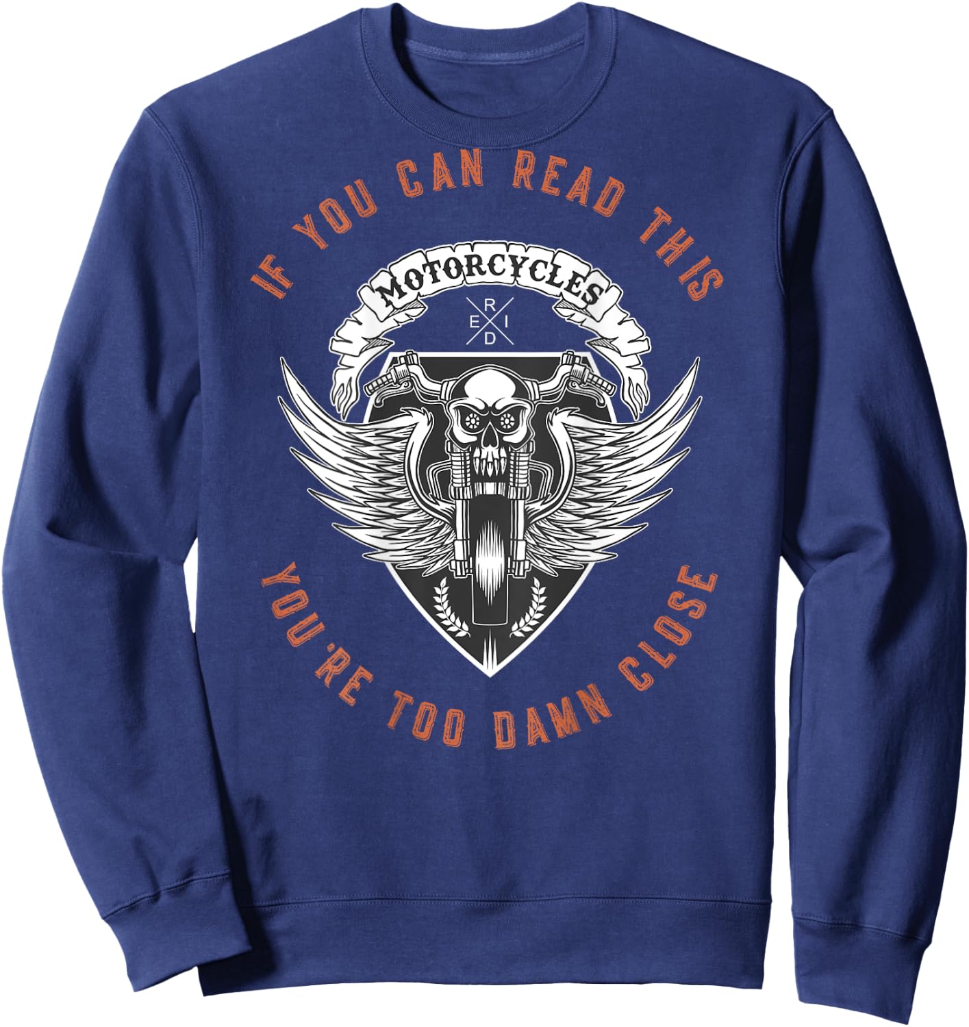 If You Can Read This You're Too Damn Close Motorcycle - back Sweatshirt - Sweatshirt | Navy