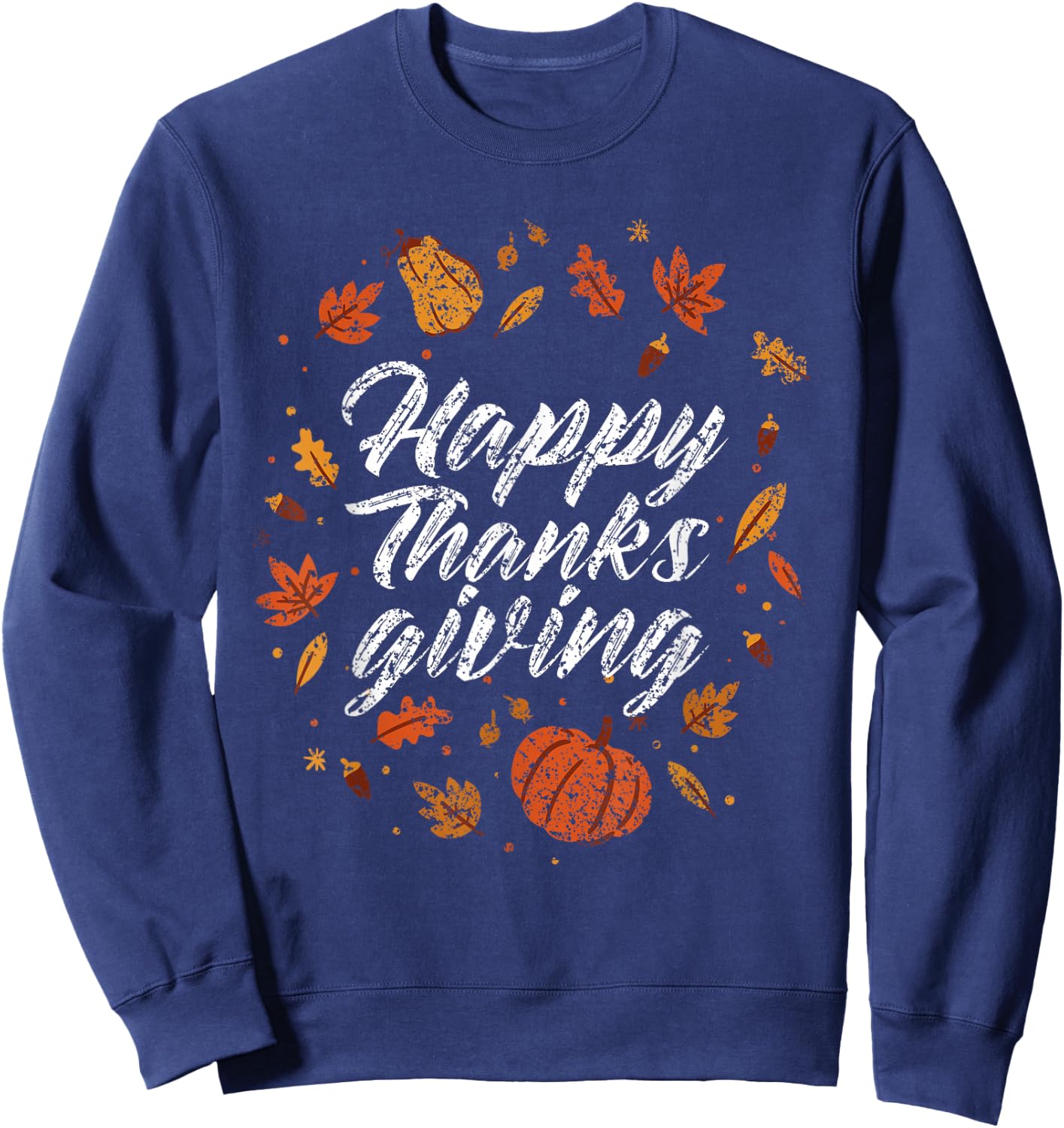 Happy Thanksgiving Day Thanksgiving Thanksgiving Design Sweatshirt - Sweatshirt | Navy