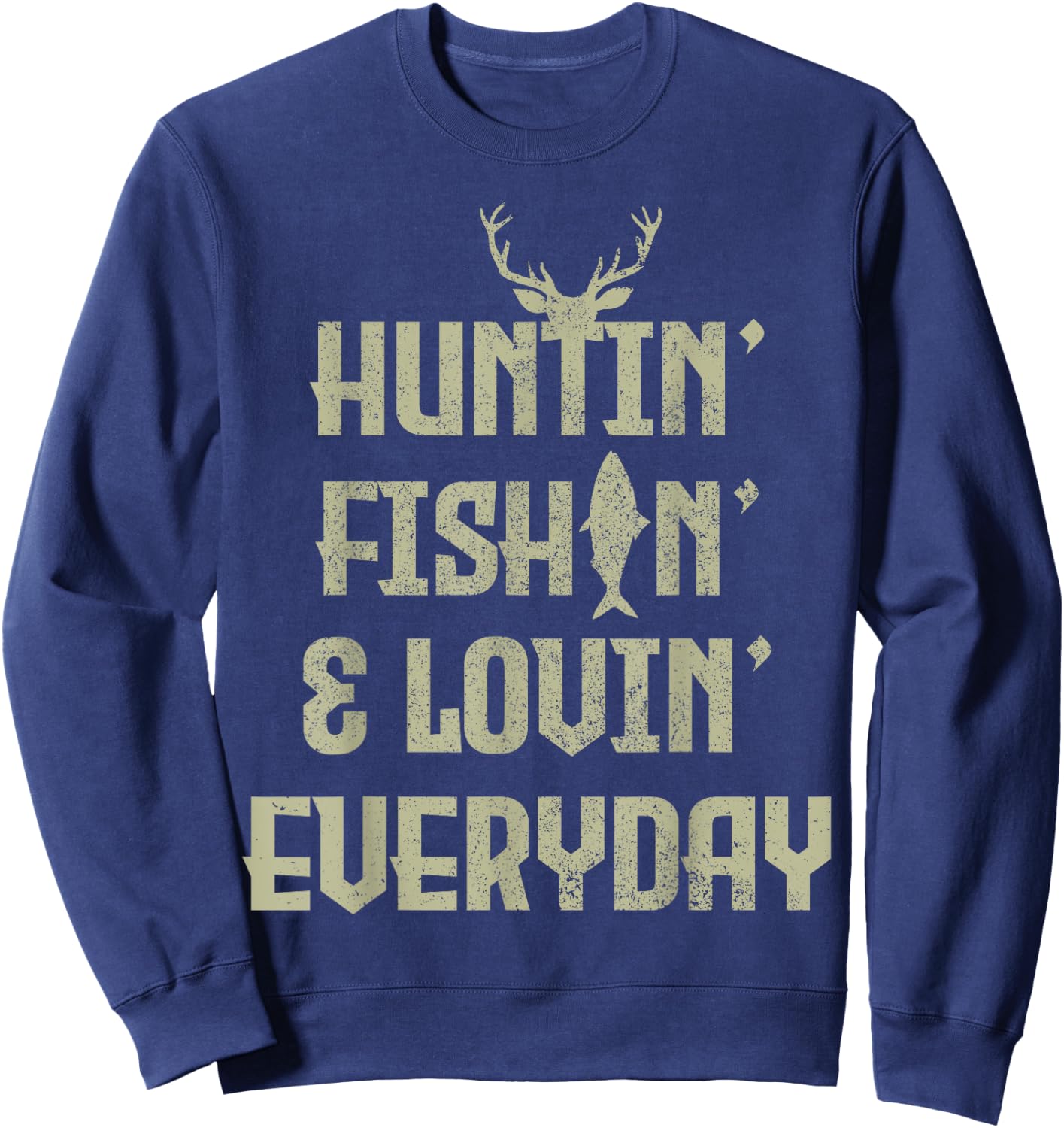 Hunting Fishing Loving Everyday Funny Hunter Fisherman Gift Sweatshirt - Sweatshirt | Navy