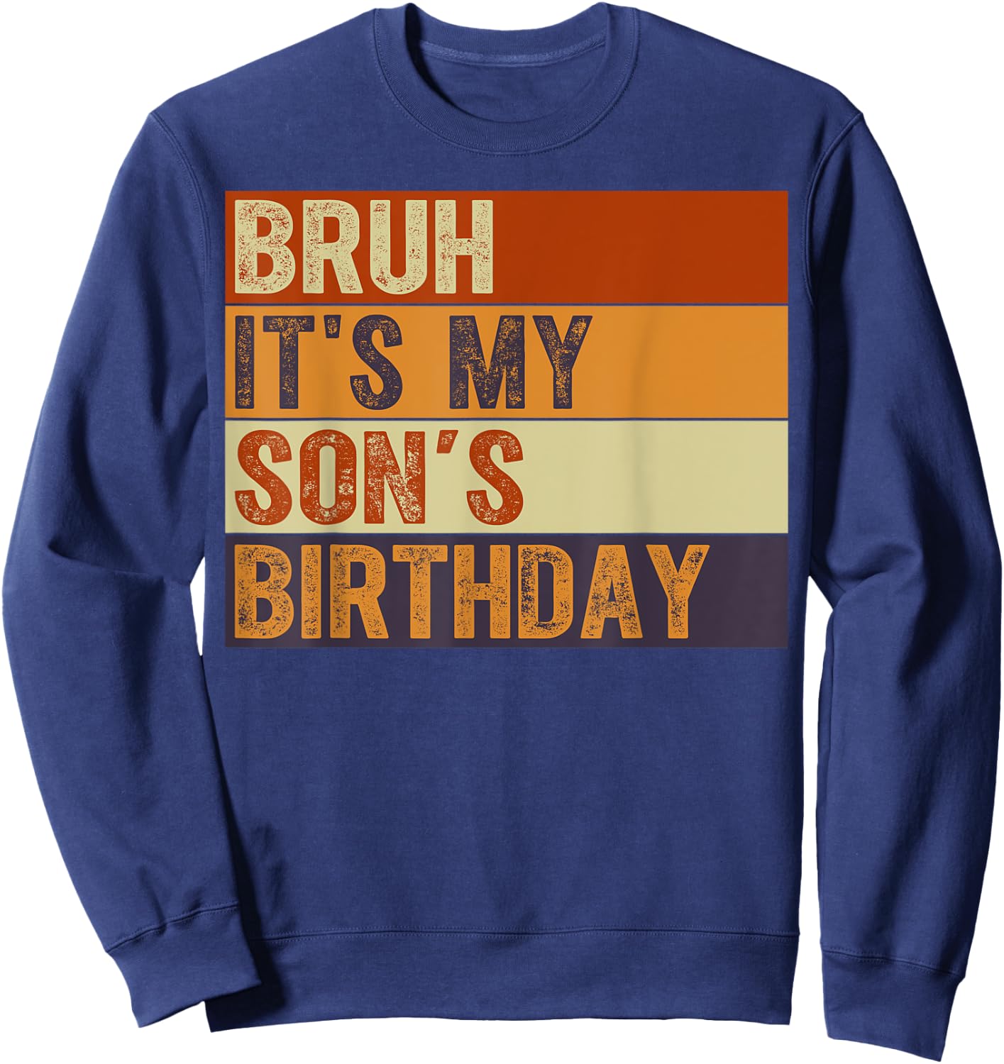 Bruh It's My Son's Birthday Vintage Birthday Son Sweatshirt - Sweatshirt | Navy