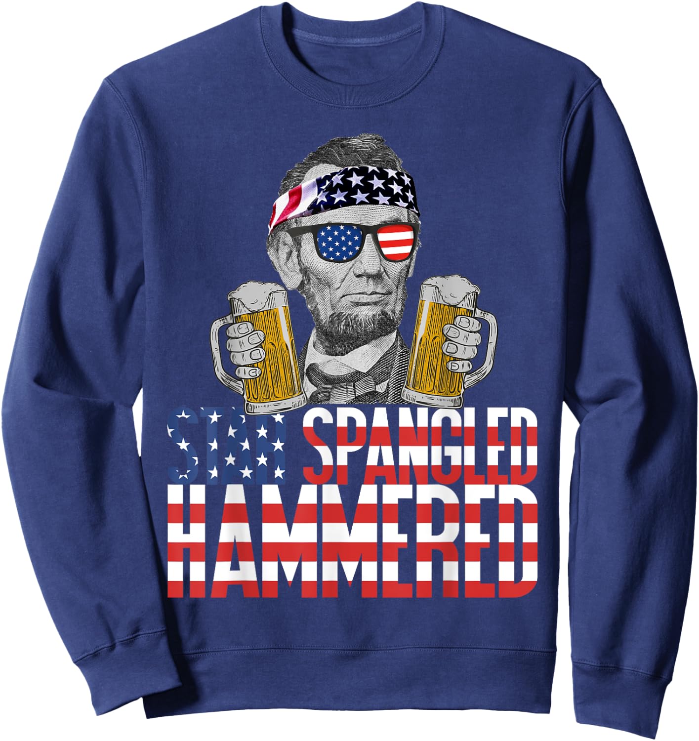 Star Spangled Hammered Abraham Lincoln Beer Lover Sweatshirt - Sweatshirt | Navy