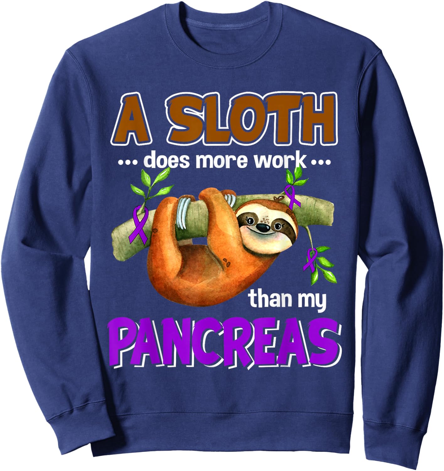 A Sloth Does More Work Than My Pancreas Diabete Sweatshirt - Sweatshirt | Navy