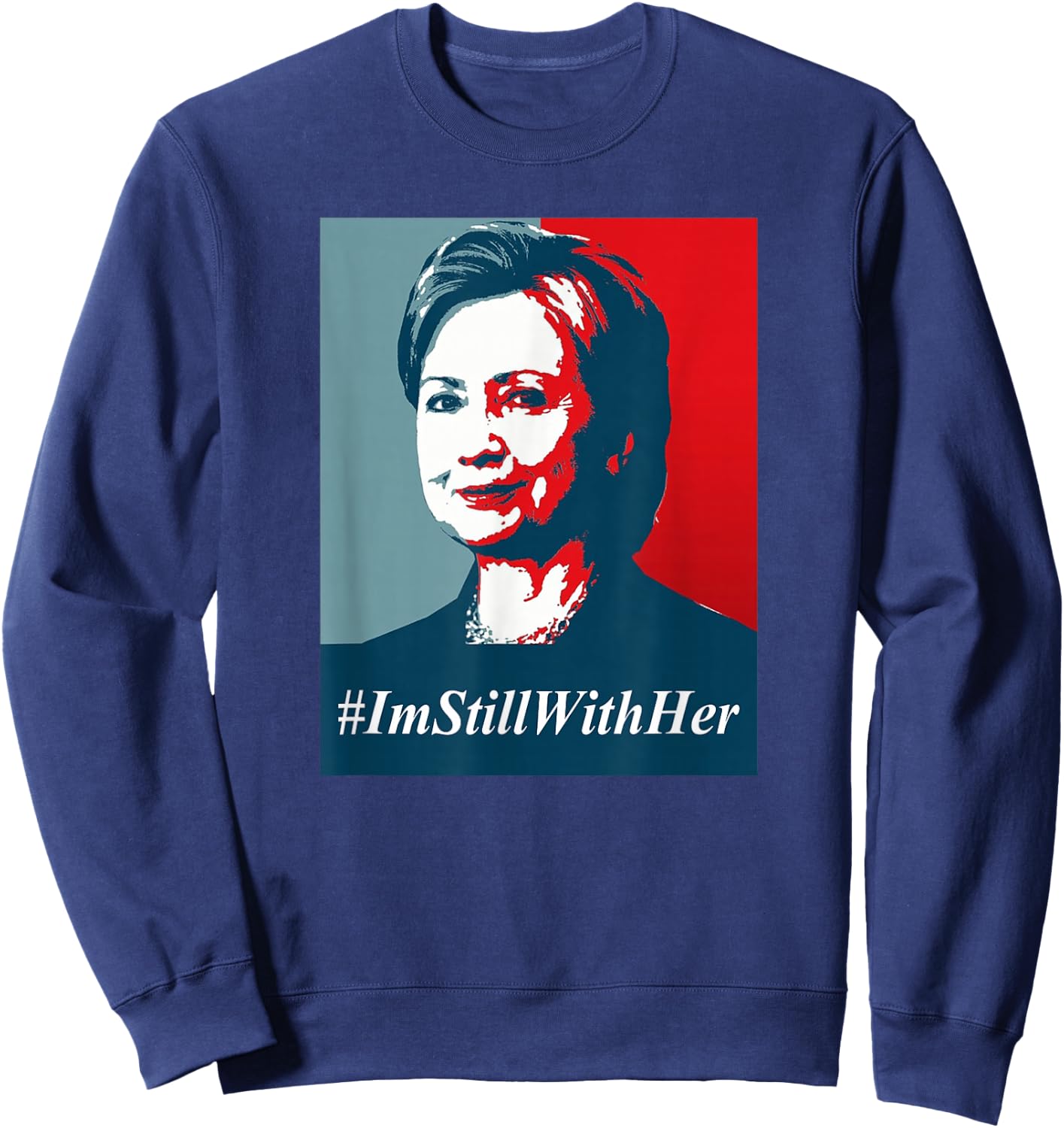 #ImStillWithHer , I'm Still With Her Hillary Clinton Support Sweatshirt - Sweatshirt | Navy