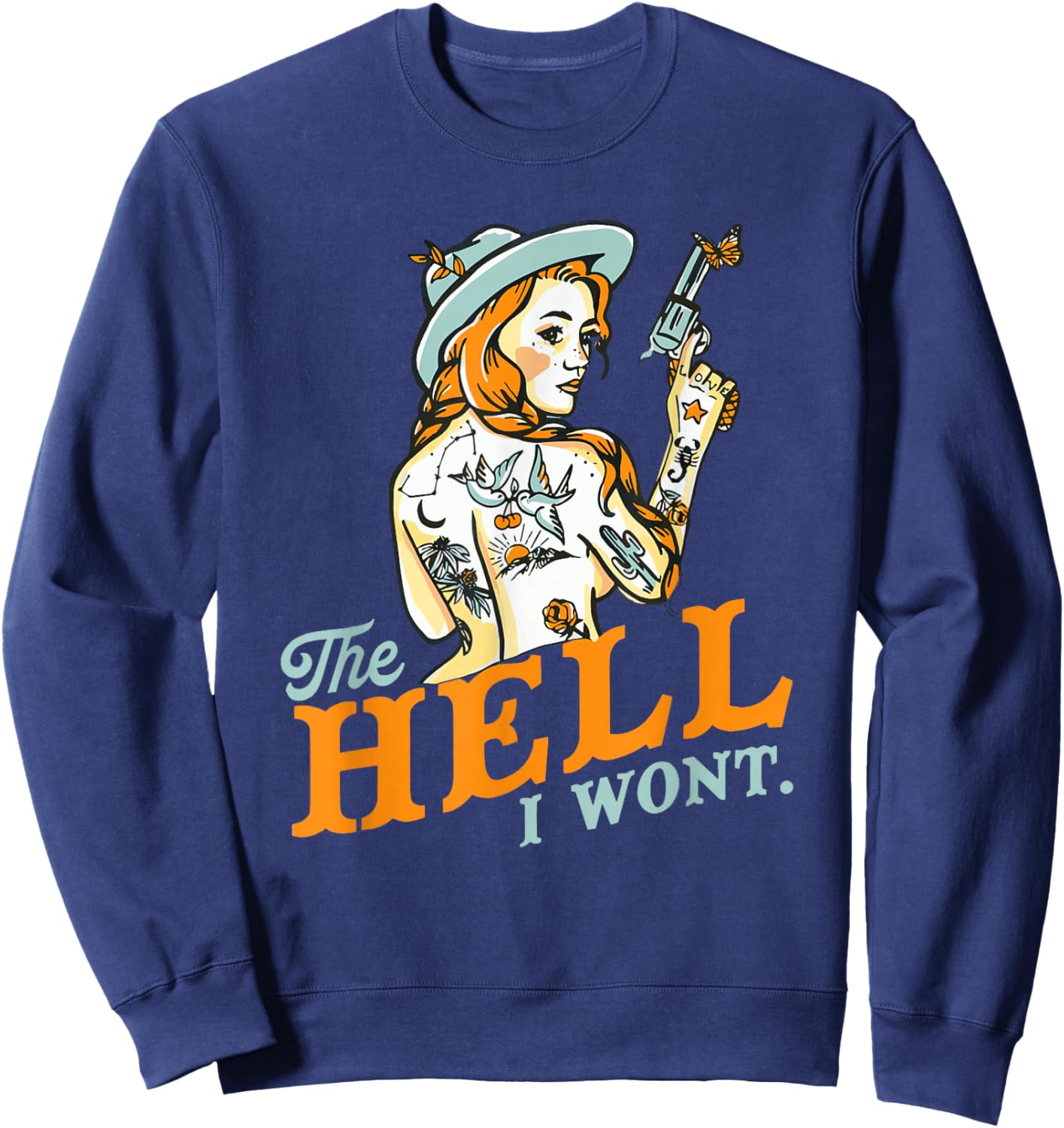 The Hell I Won't! Badass Vintage Western Rodeo Cowgirl Gift Sweatshirt - Sweatshirt | Navy