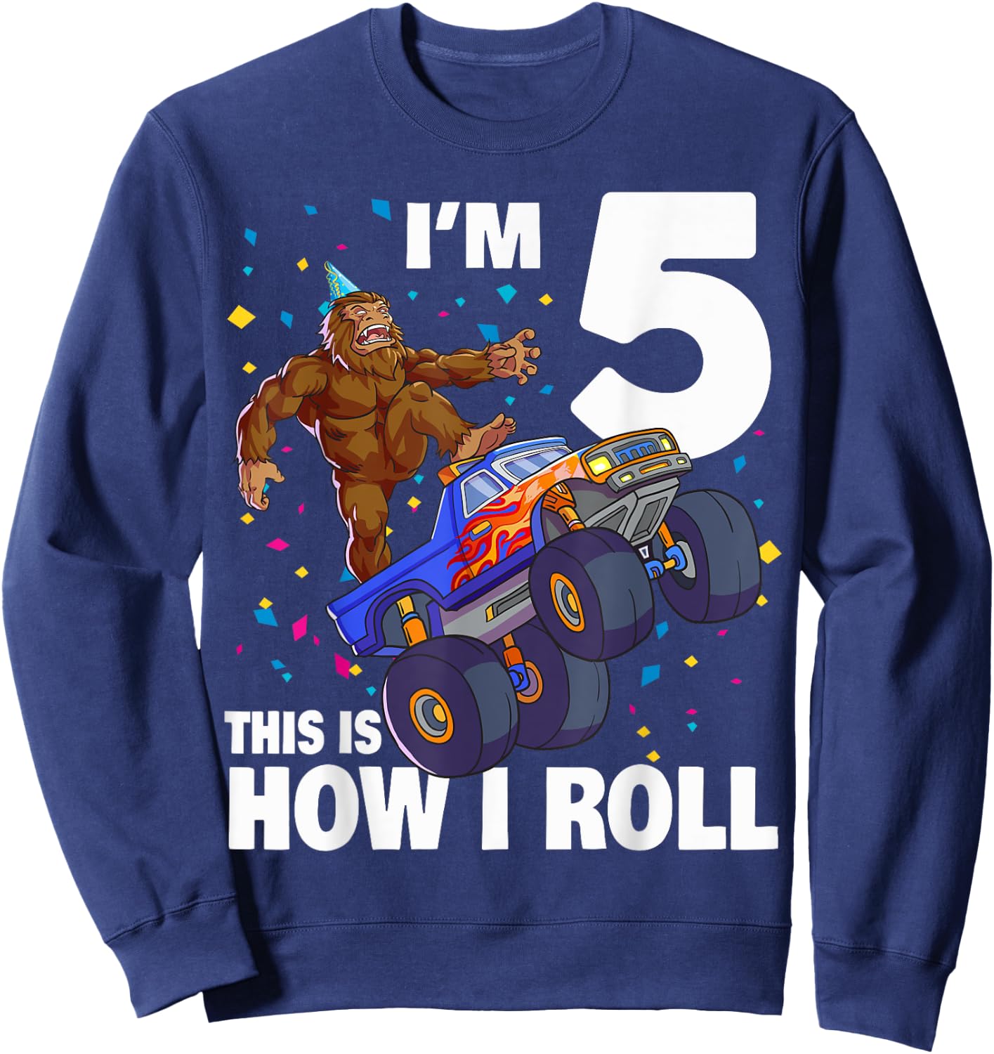 I'm 5 Bigfoot Sasquatch Monster Truck Kids 5th Birthday Boy Sweatshirt - Sweatshirt | Navy