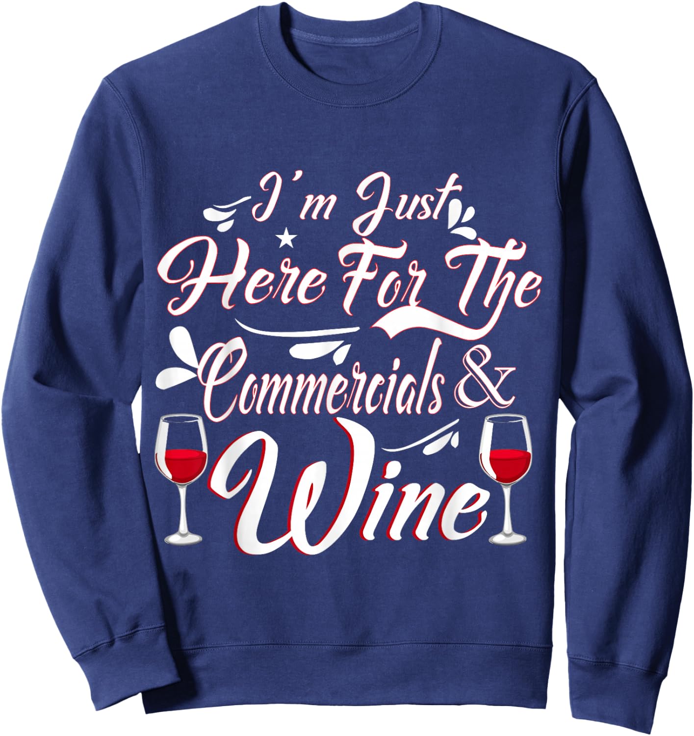 I'm Just Here for the Commercials and Wine Funny Football Sweatshirt - Sweatshirt | Navy